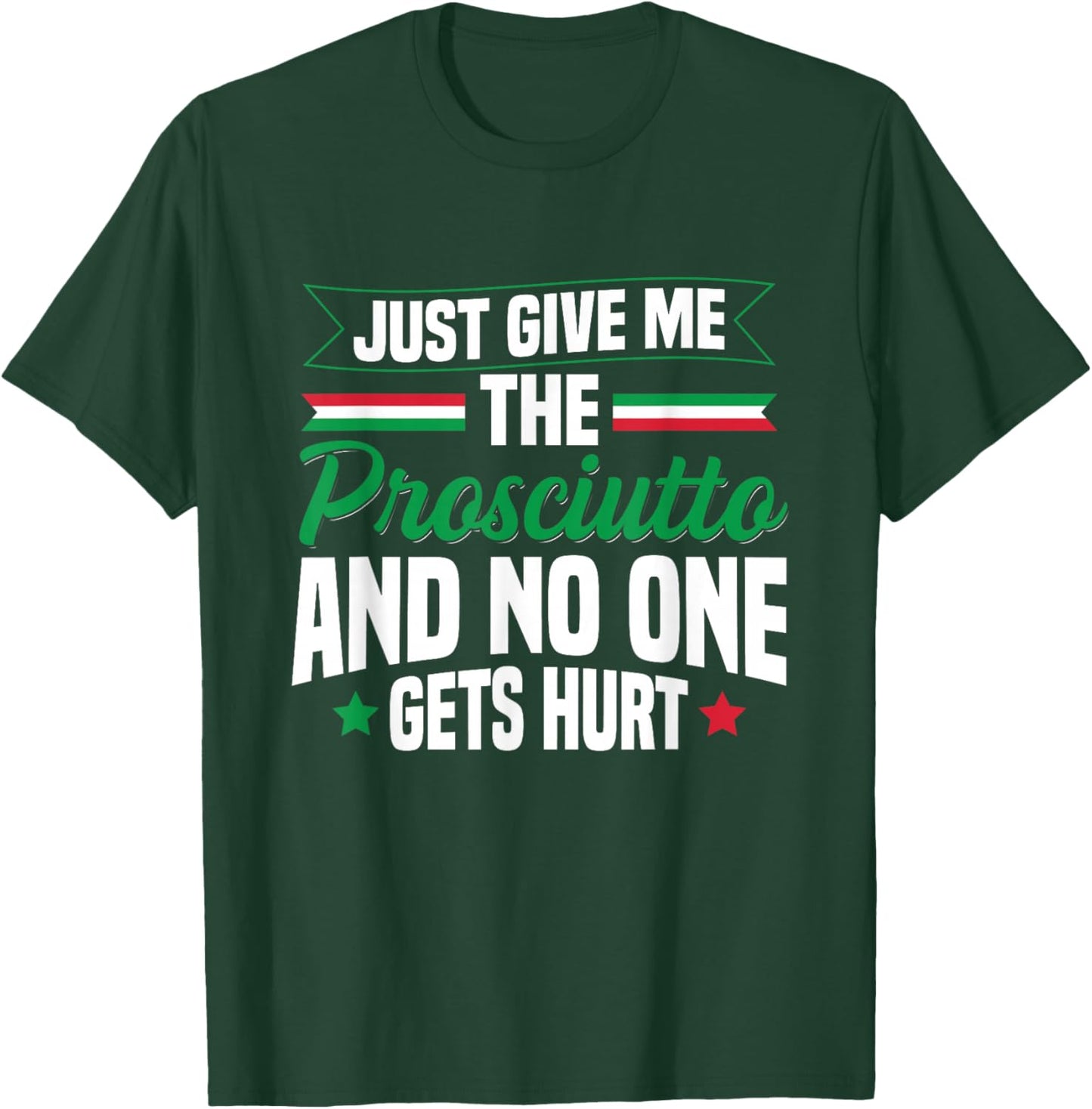 Prosciutto Italian Food Quote for a Prosciutto lover T-Shirt - T-Shirt | Forest