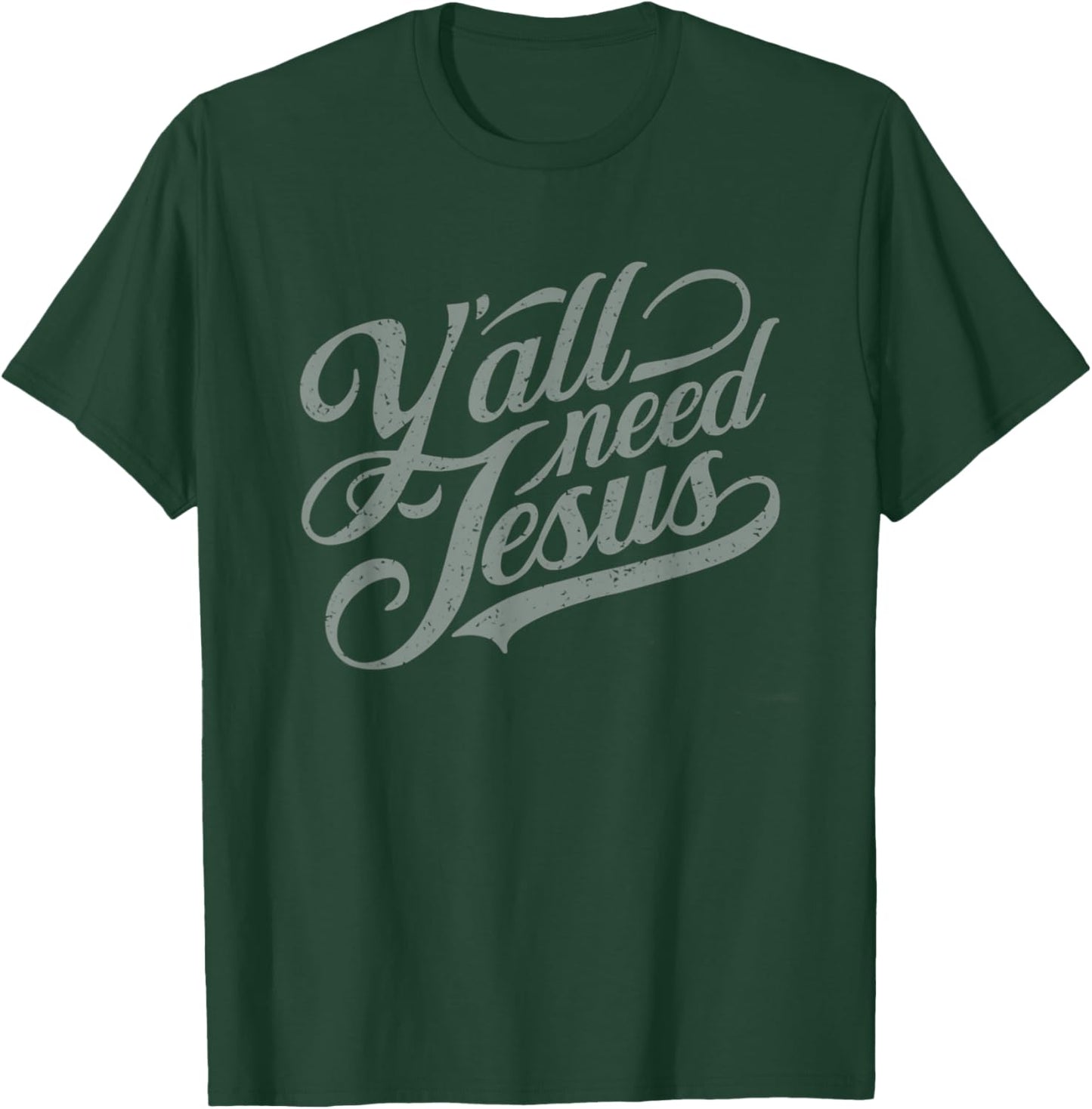 Y'all Seriously Need Jesus, Church, Christ, the Lord T-Shirt - T-Shirt | Forest