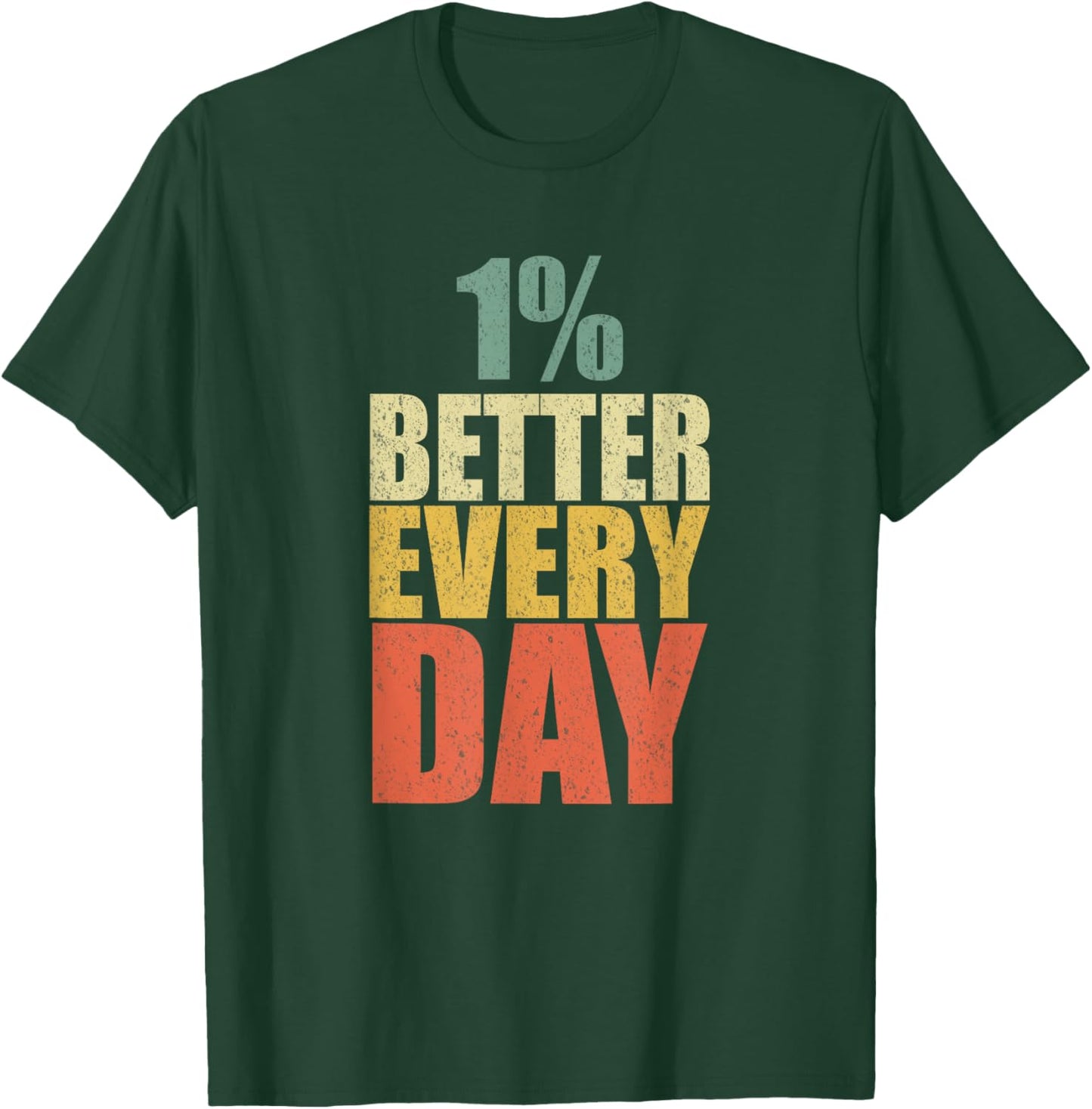 Motivational 1% Better Every Day Workout Gym Inspirational T-Shirt - T-Shirt | Forest