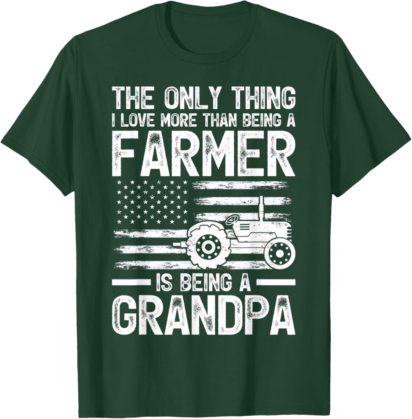 The Only Thing I Love More Than Being A Farmer Grandpa T-Shirt - T-Shirt | Forest