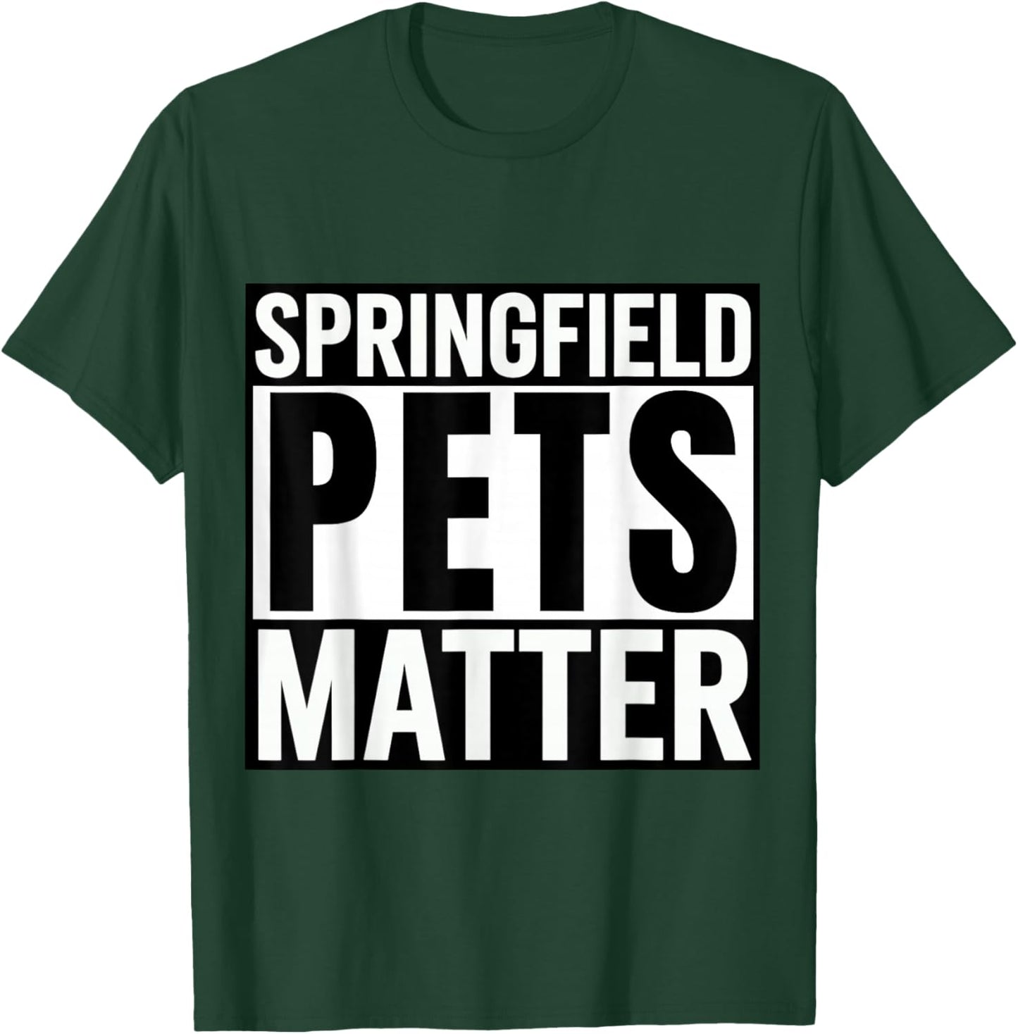 Trump They are eating The dogs cats Springfield Pets Matter T-Shirt - T-Shirt | Forest