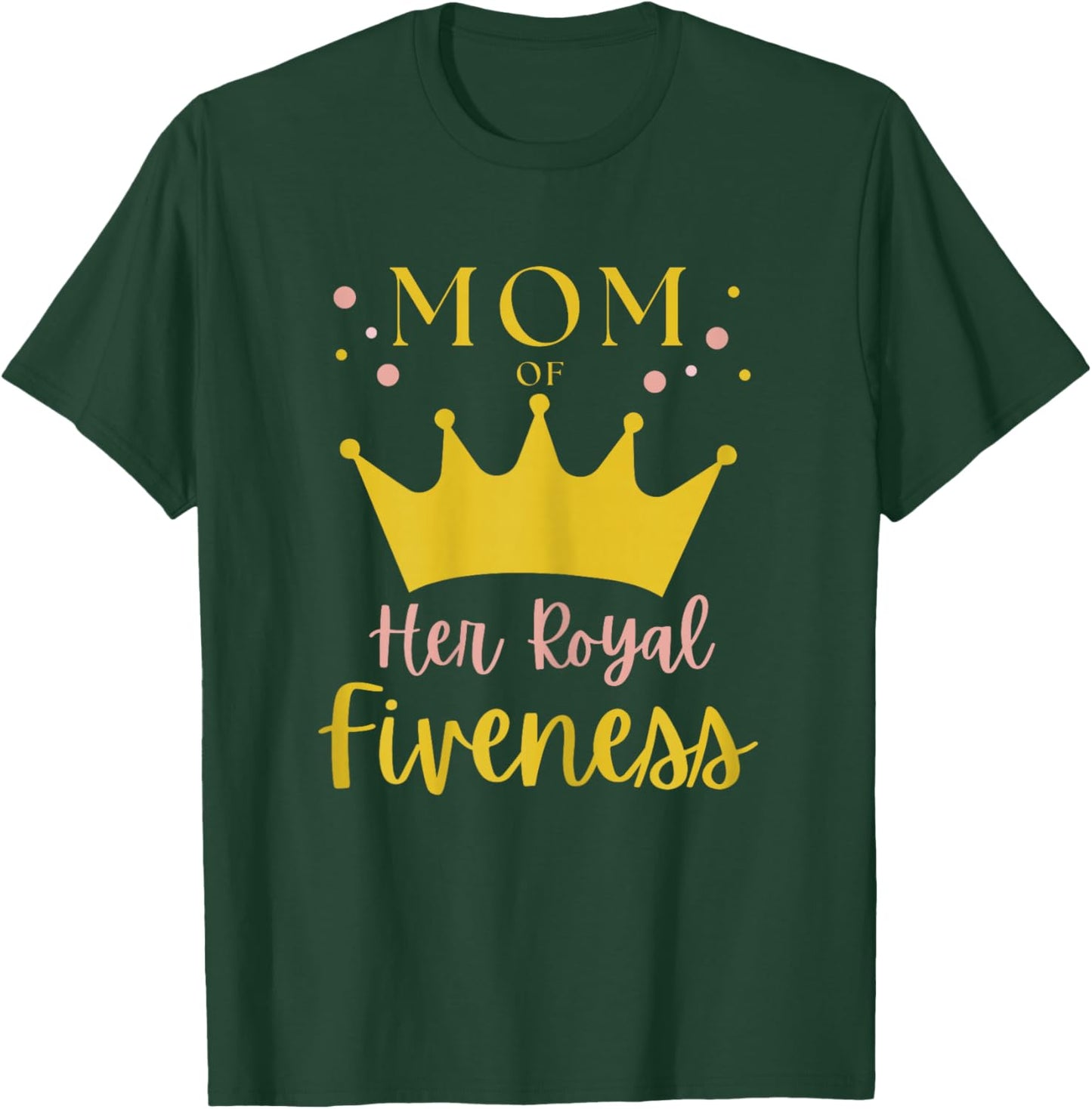 Mom Mommy 5th Birthday Her Royal Fiveness Princess Matching T-Shirt - T-Shirt | Forest