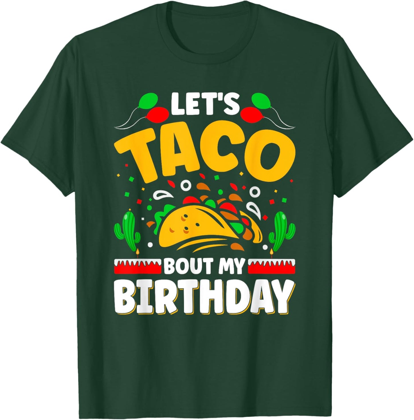 Let's Taco Bout My Birthday Cinco de Mayo T-Shirt - T-Shirt | Forest
