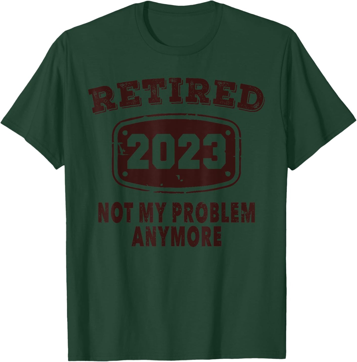 Retired 2023 Not My Problem Anymore Retirement 2023 Vintage T-Shirt - T-Shirt | Forest
