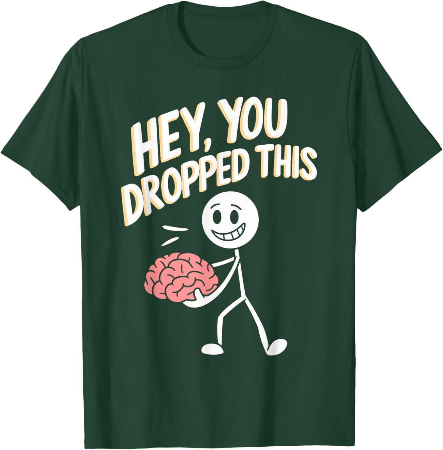 Hey You Dropped This Funny Brain Quirky Brain Graphic T-Shirt - T-Shirt | Forest