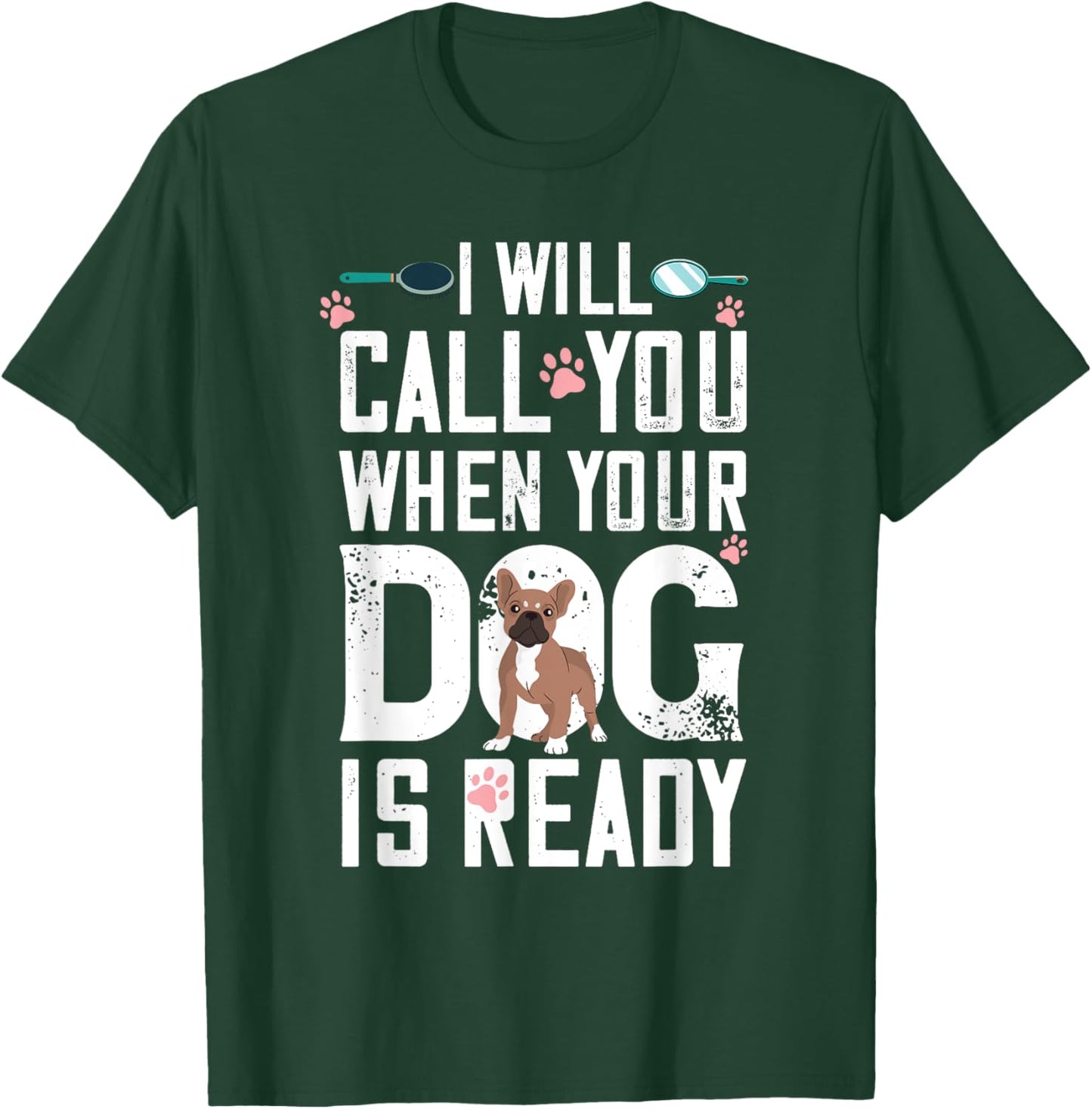 Dog Grooming When Your Dog Is Ready Dog Groomer T-Shirt - T-Shirt | Forest