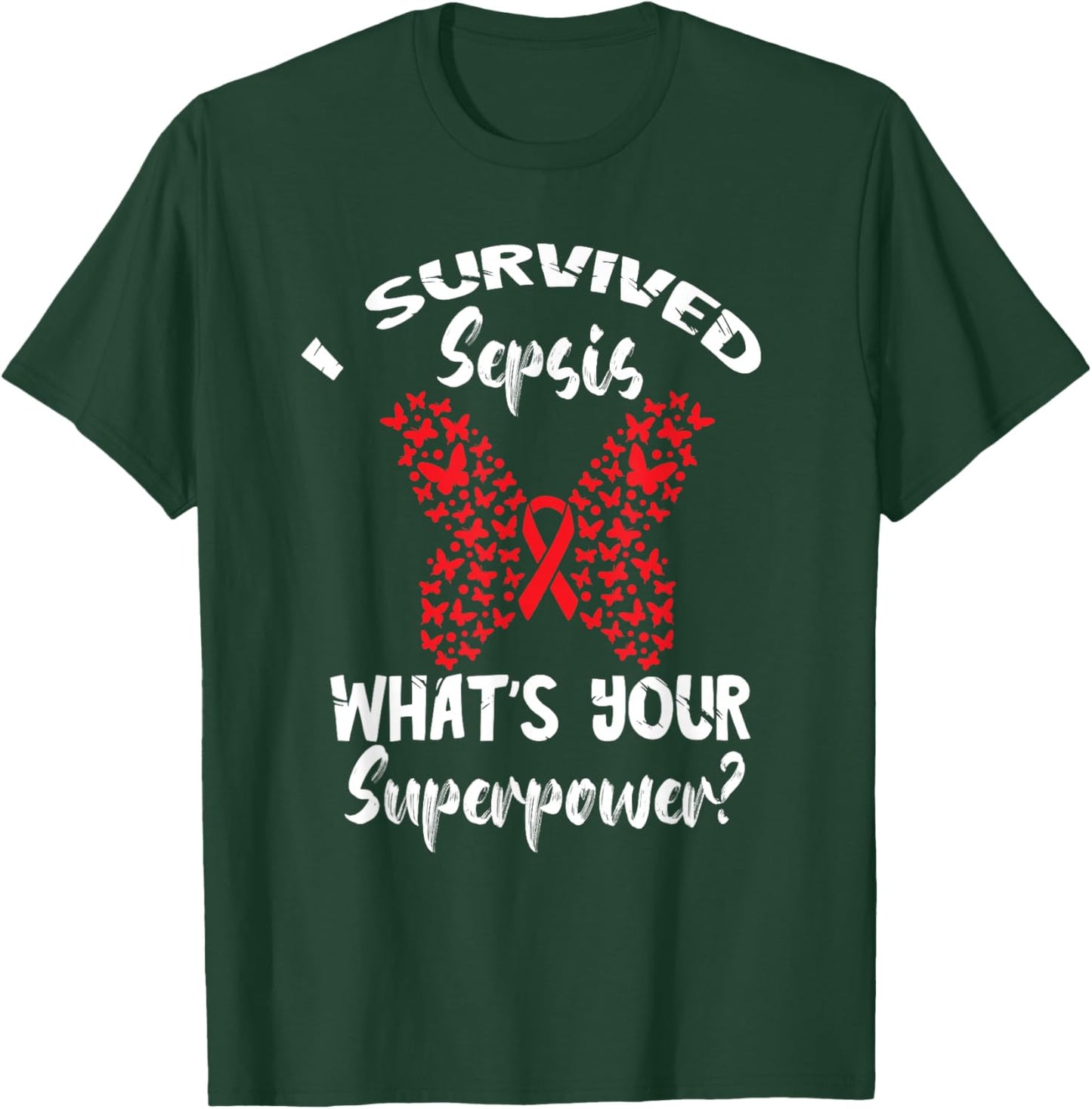 Sepsis Survivor Superpower Sepsis Awareness Supporter T-Shirt - T-Shirt | Forest