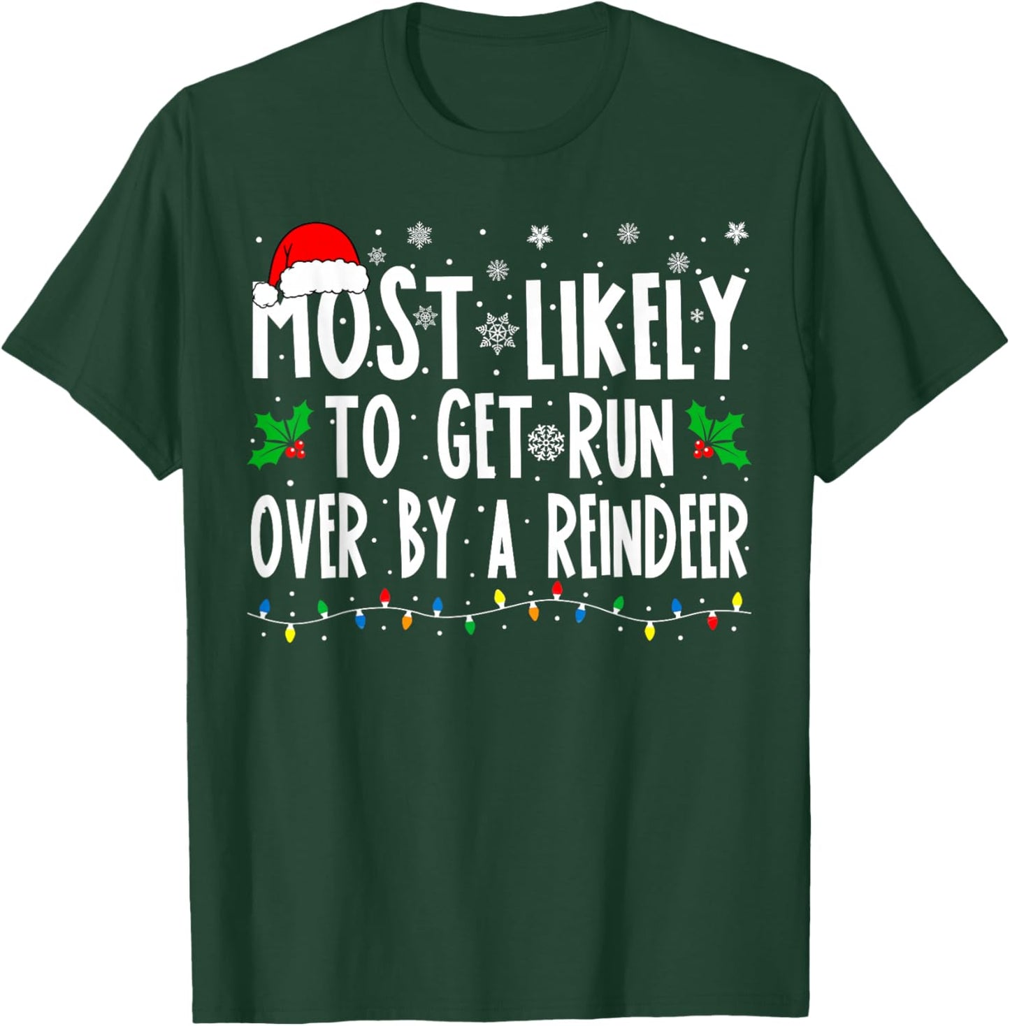 Most Likely to Get Run Over by A Reindeer Matching Christmas T-Shirt - T-Shirt | Forest