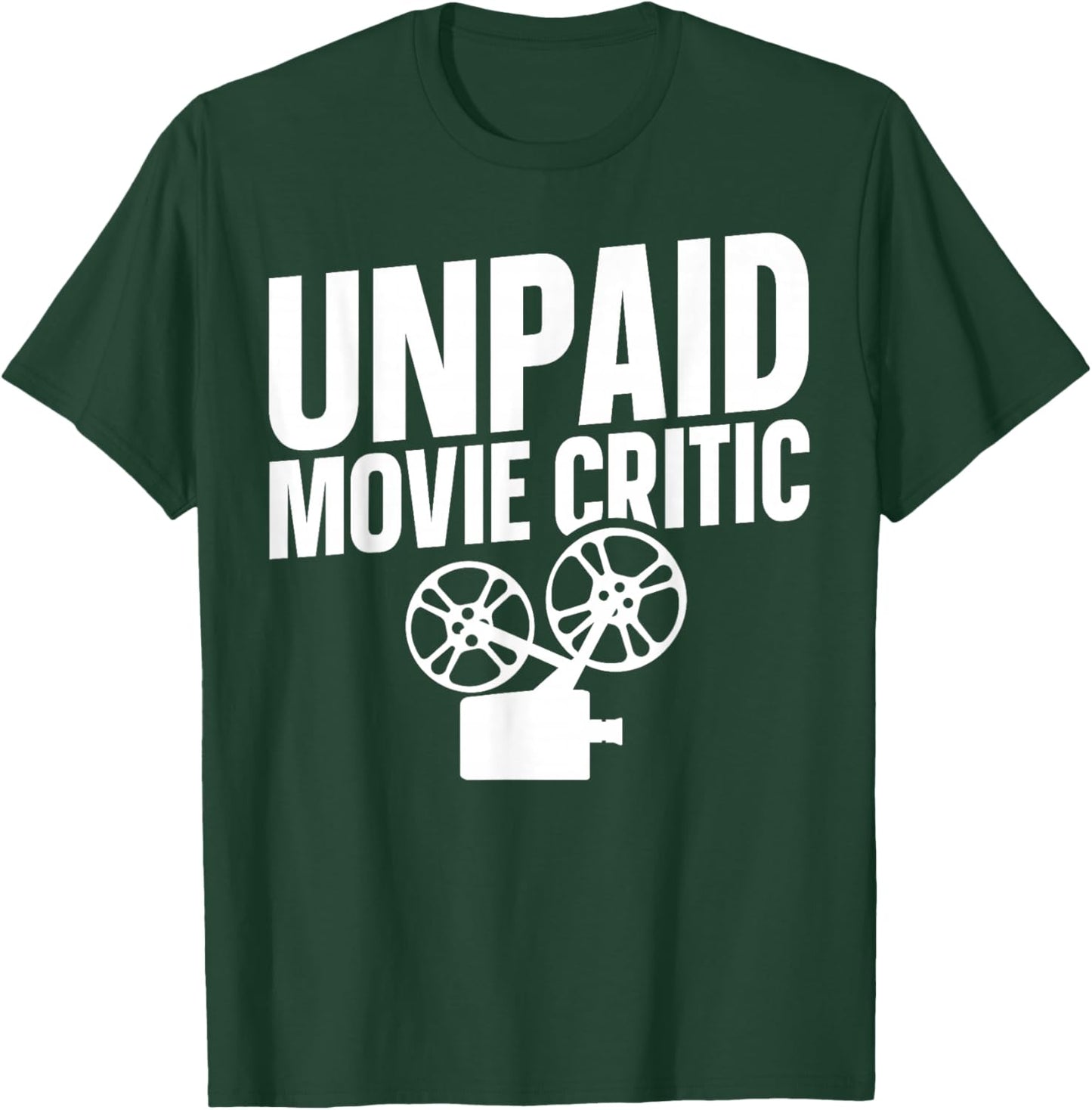 Unpaid Movie Critic T-Shirt - T-Shirt | Forest
