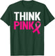 Pink Ribbon Warrior Think Pink Breast Cancer Awareness T-Shirt - T-Shirt | Forest