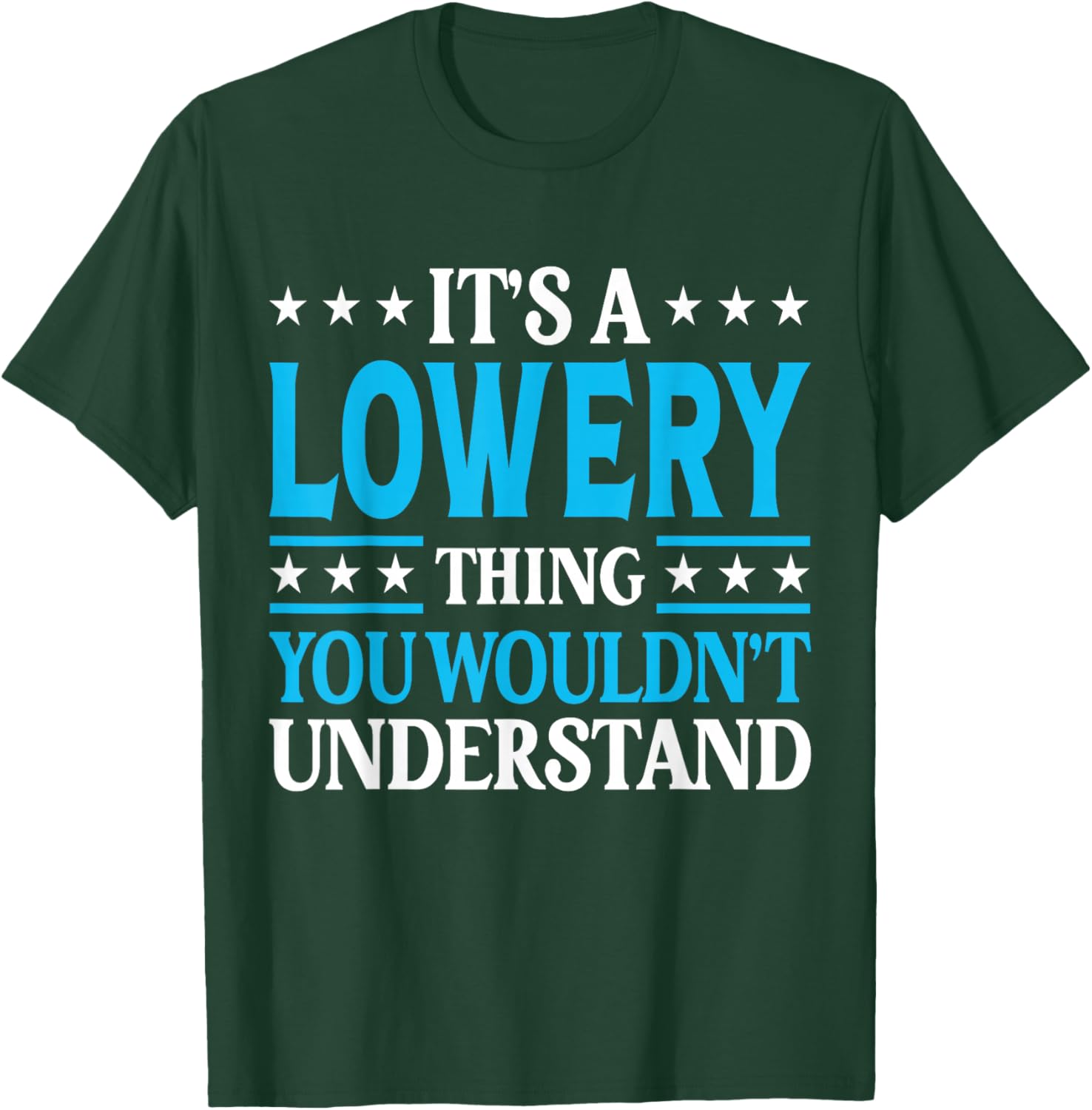 It's A Lowery Thing Surname Funny Family Last Name Lowery T-Shirt - T-Shirt | Forest