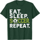 Eat Sleep Soccer Repeat Funny Soccer T-Shirt - T-Shirt | Forest