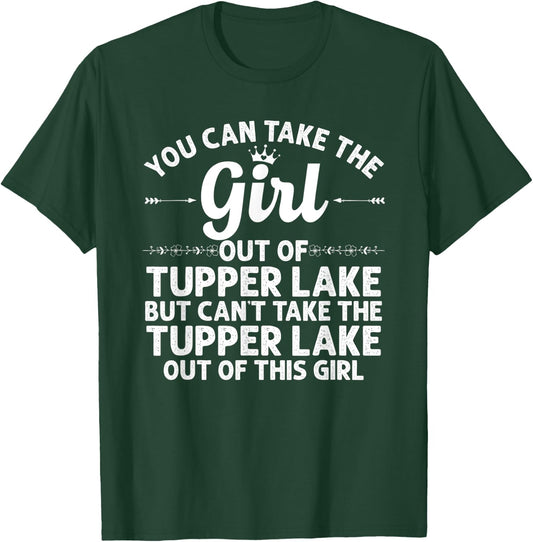 Girl Out Of TUPPER LAKE NY NEW YORK Gift Funny Home Roots T-Shirt - T-Shirt | Forest
