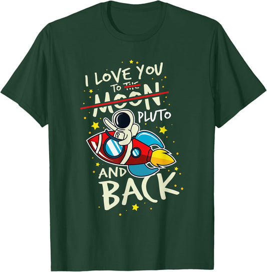 I Love You To Pluto And Back. Astronomer Moon Space T-Shirt - T-Shirt | Forest