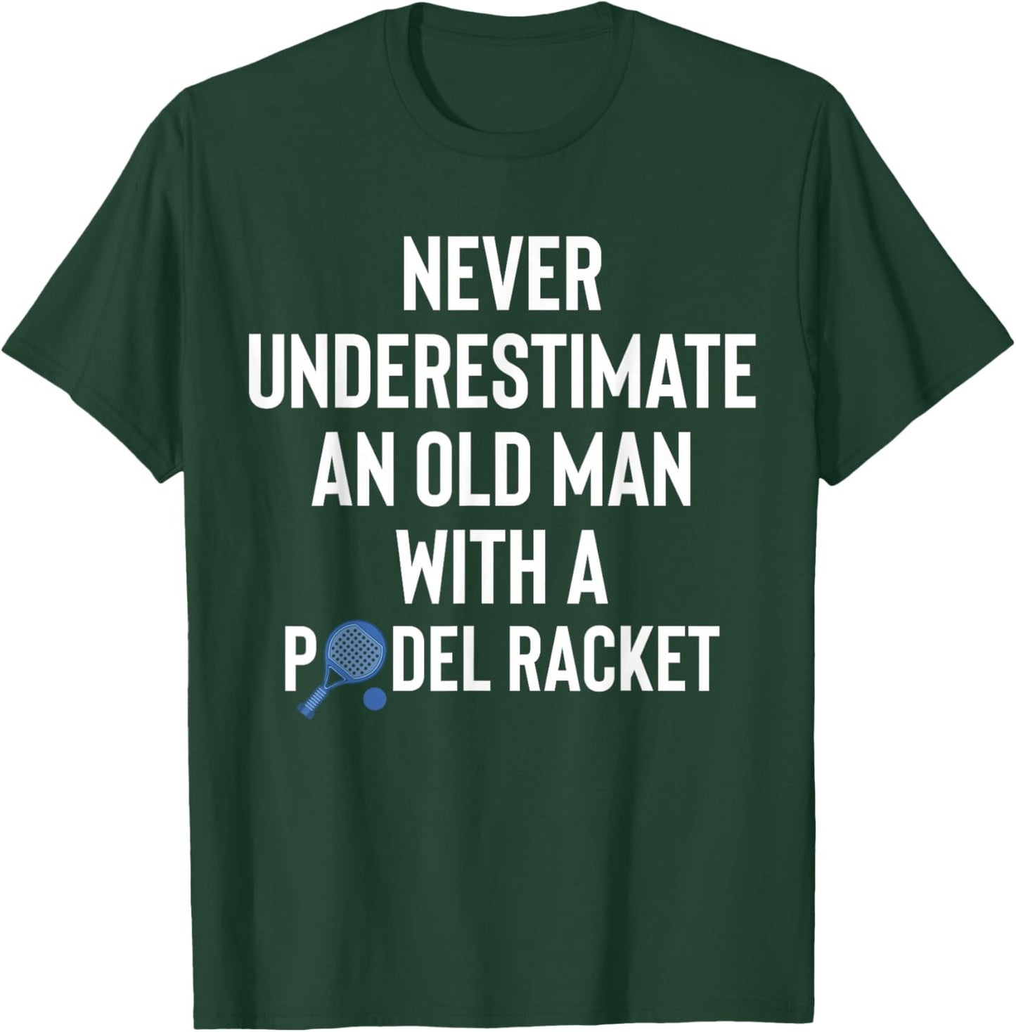 Never Underestimate an Old Man with A Padel Racket T-Shirt - T-Shirt | Forest