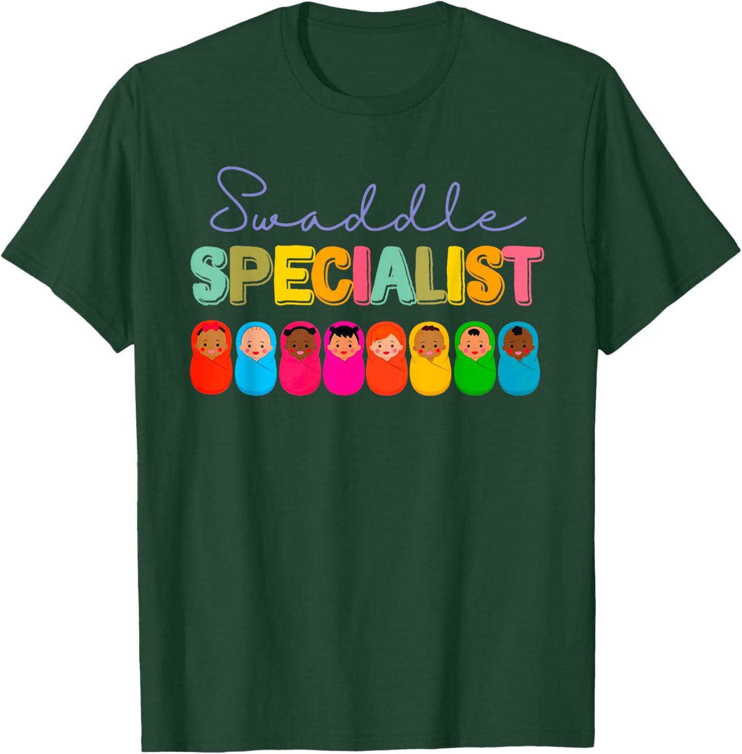Swaddle Specialist NICU Nurse Mother Baby Neonatal ICU L&D T-Shirt - T-Shirt | Forest