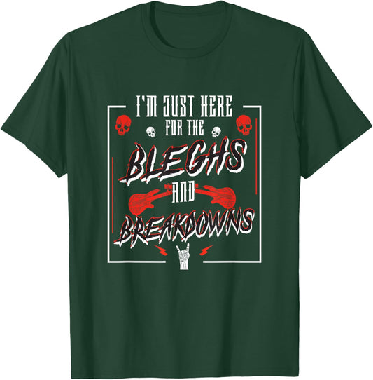I'm Just Here For The Bleghs And Breakdowns Deathcore Djent T-Shirt - T-Shirt | Forest