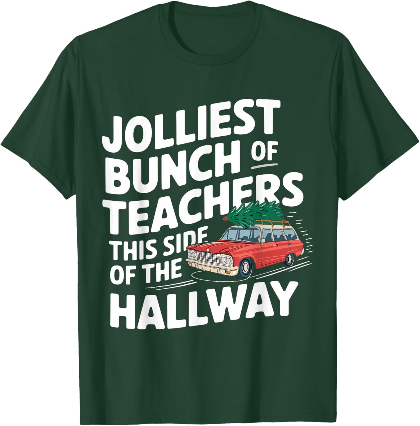 Jolliest Bunch Of Teachers This Side Of The Hallway T-Shirt - T-Shirt | Forest