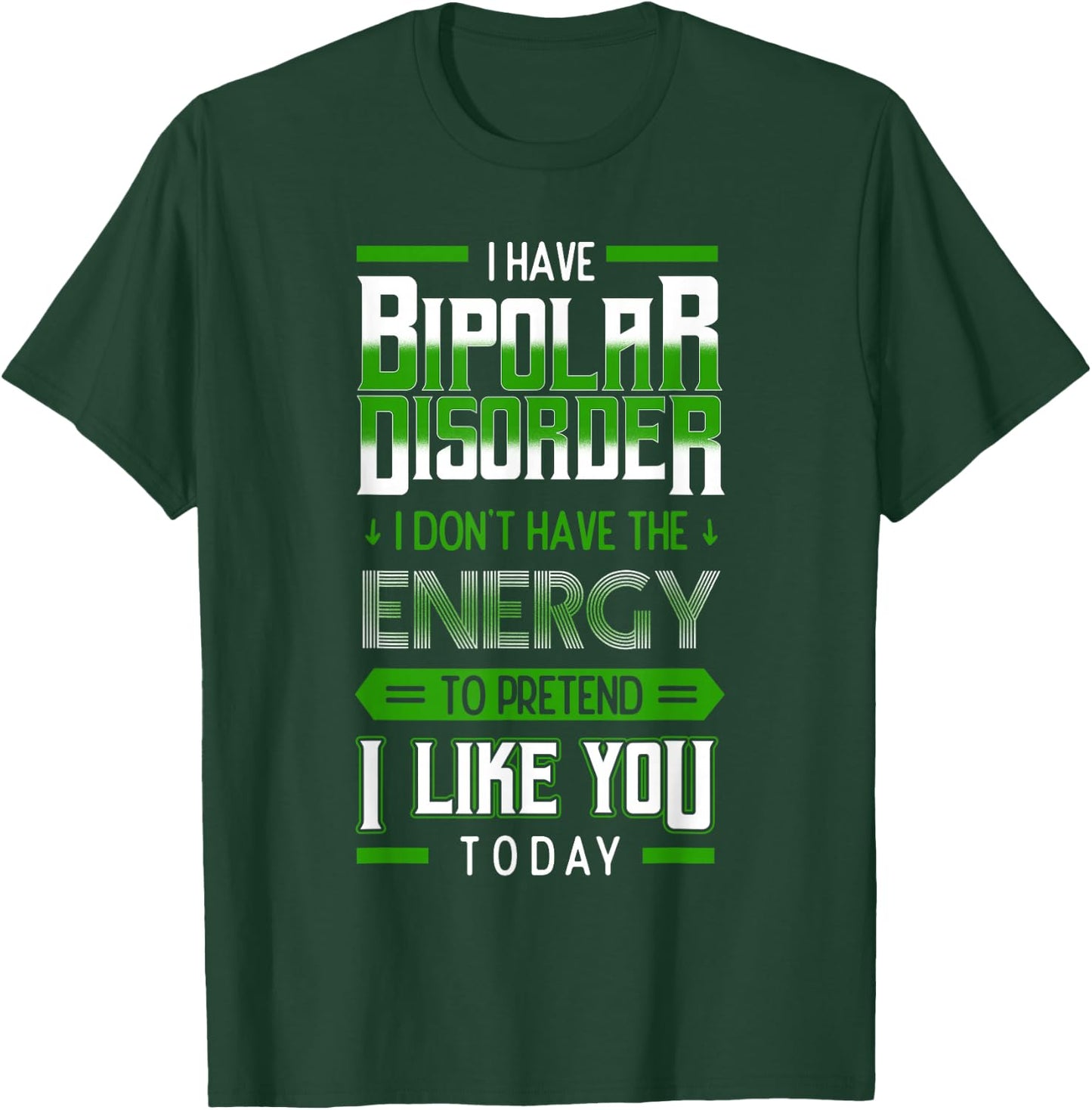Bipolar Pretend Energy Mania Green Mental Illness Anxiety T-Shirt - T-Shirt | Forest