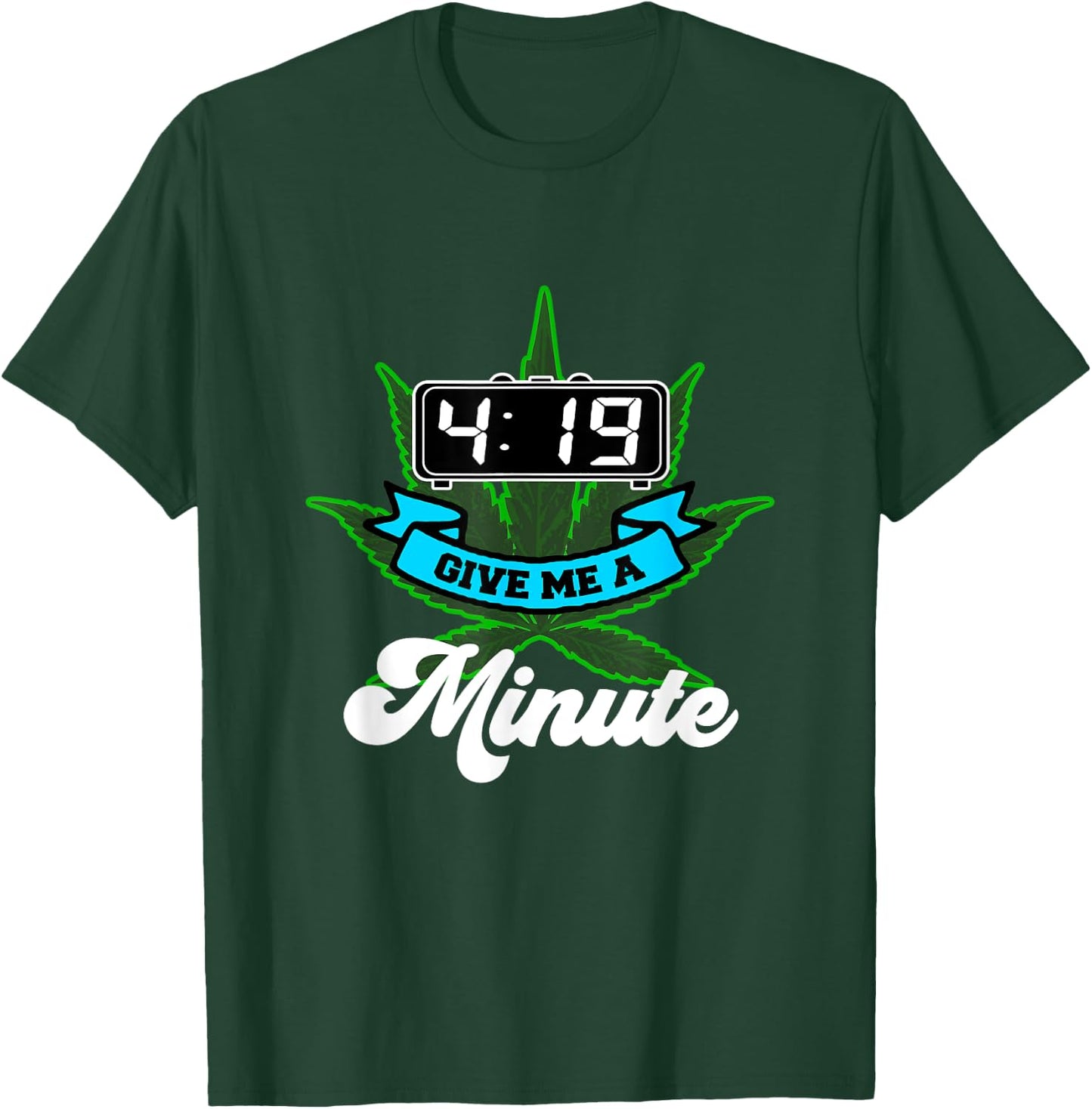 419 Give me a minute funny Pot Smoking Weed T-Shirt - T-Shirt | Forest