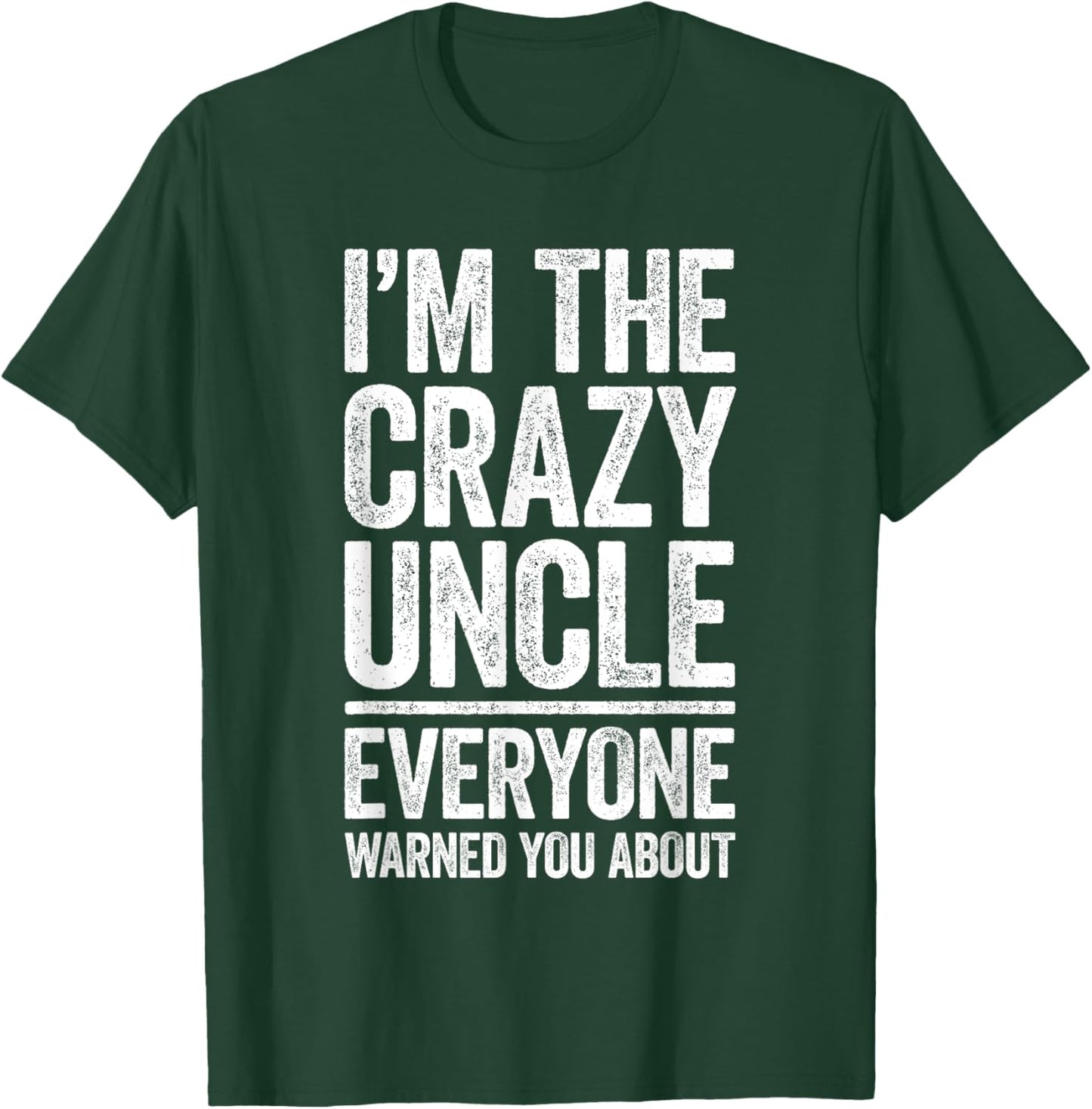 I'm The Crazy Uncle Shirt Everyone Warned You About Men T-Shirt - T-Shirt | Forest