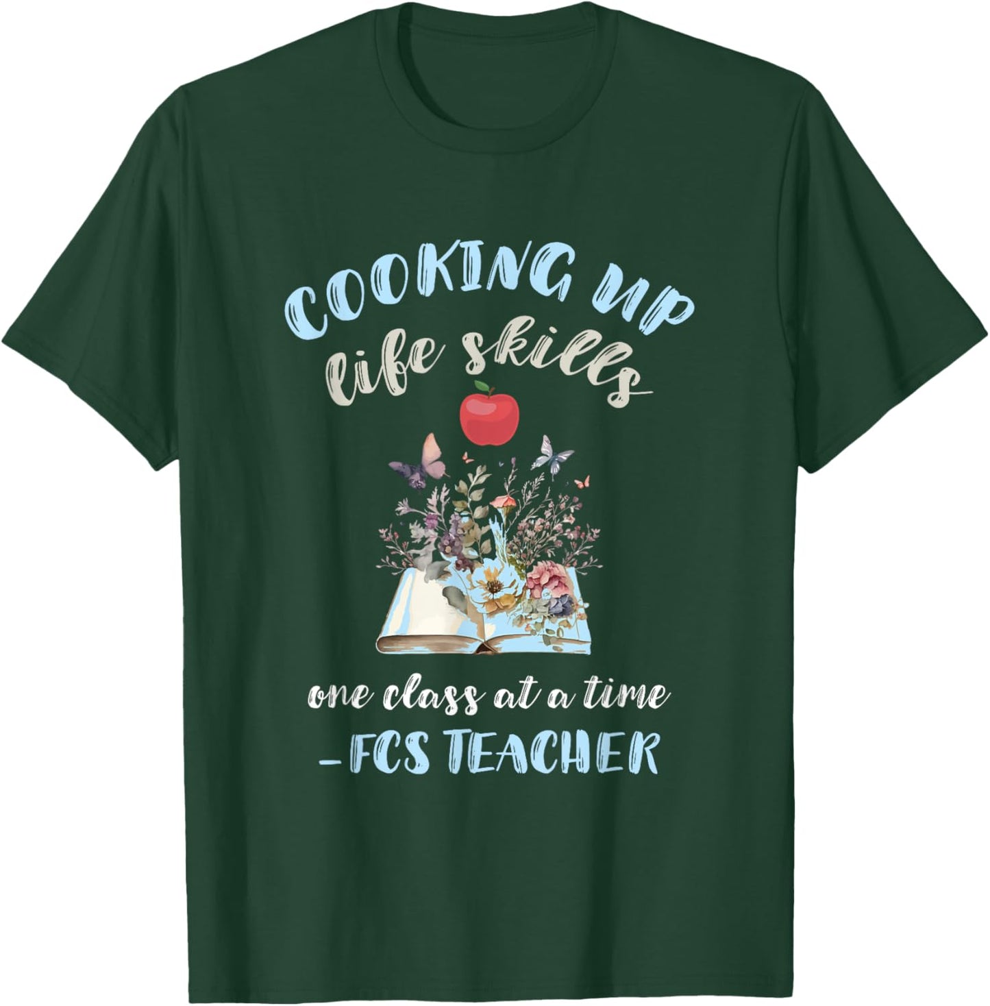 FCS Teacher Cooking Up Life Skills Family Consumer Science Men Women T-Shirt - T-Shirt | Forest