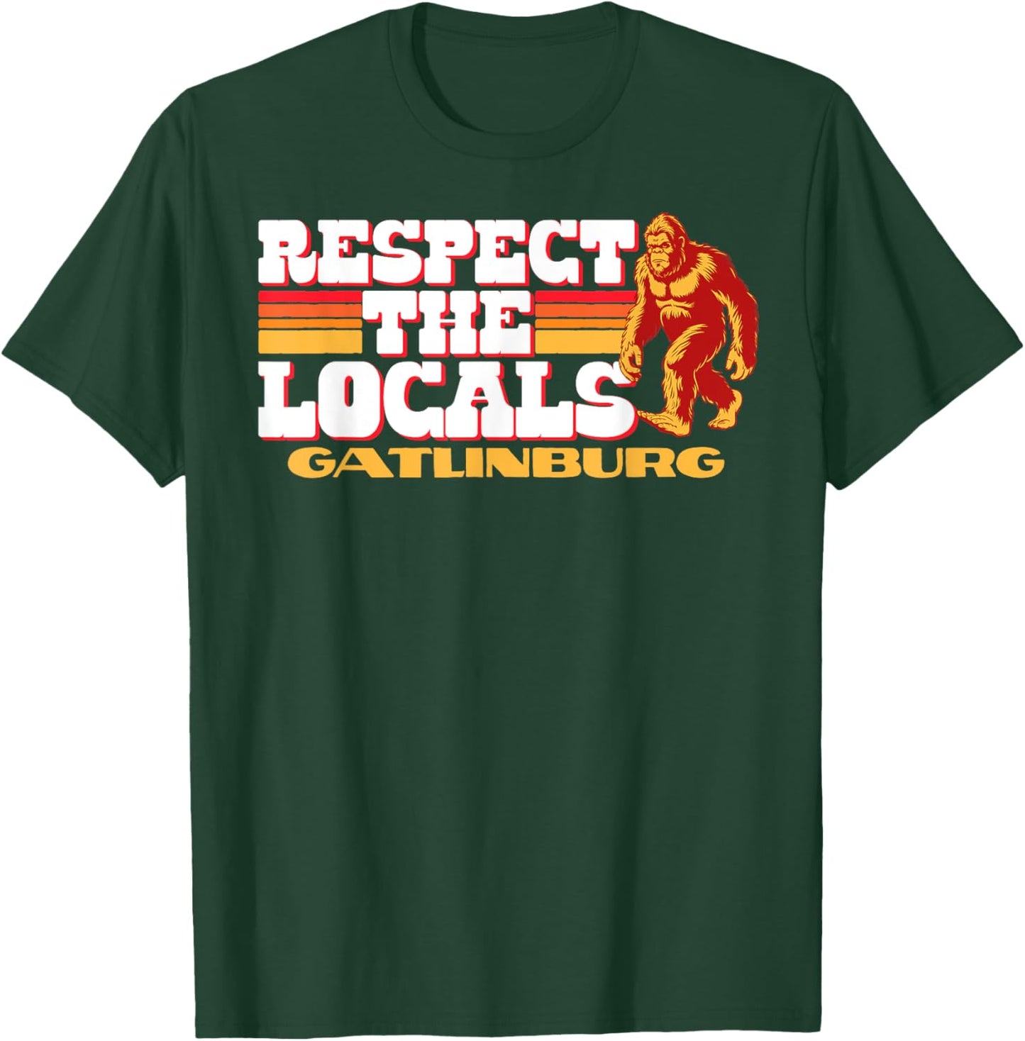 Gatlinburg Bigfoot Respect the Locals Sasquatch Native T-Shirt - T-Shirt | Forest