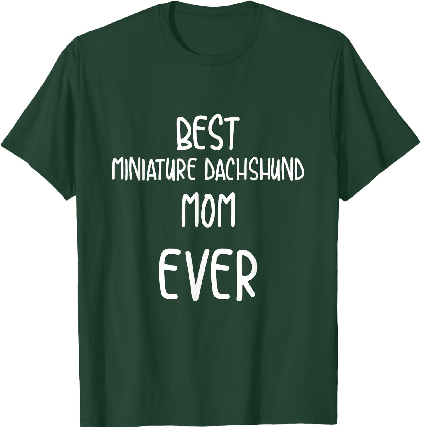 Best Miniature Dachshund Mom Ever Pet Parent T-Shirt - T-Shirt | Forest