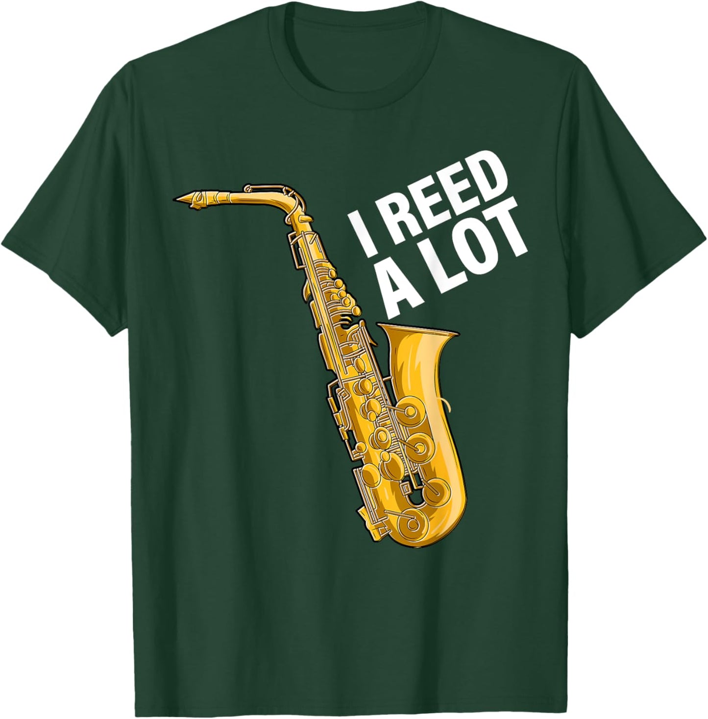 I Reed A Lot Saxophone Player Jazz Musician Saxophonist T-Shirt - T-Shirt | Forest