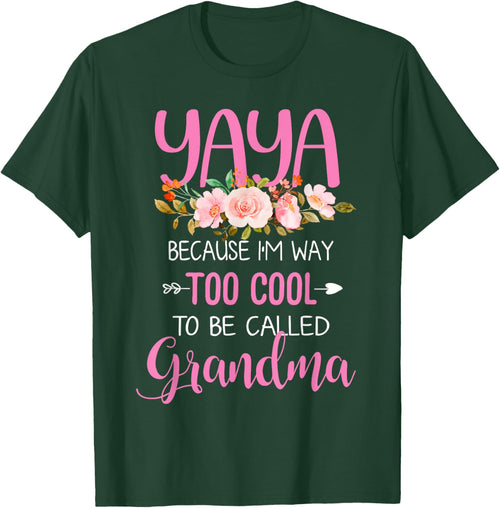 Yaya Because I'm Way Too Cool To Be Called Grandma