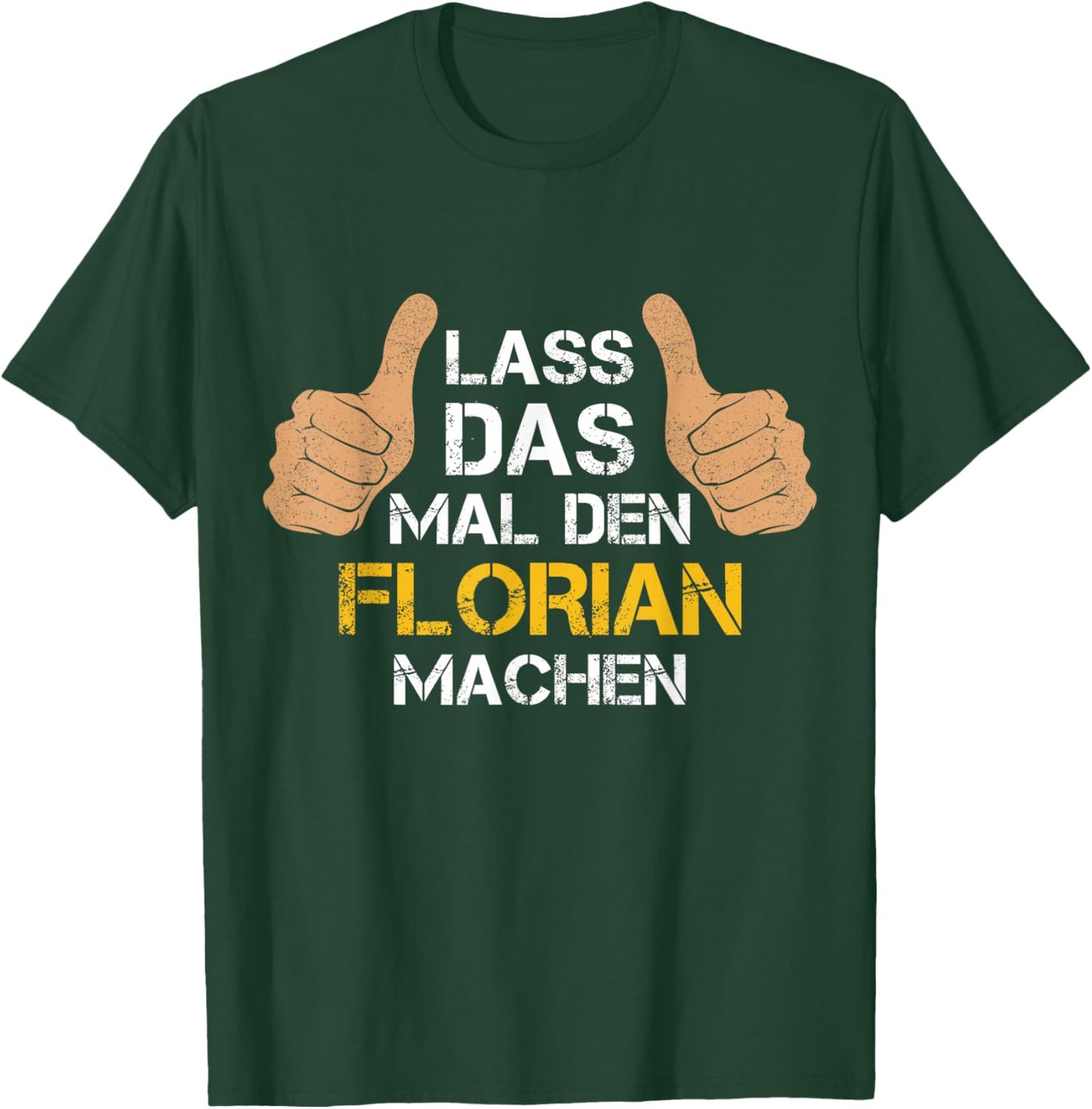 Vorname Florian - Lass das mal den Florian machen T-Shirt - T-Shirt | Forest