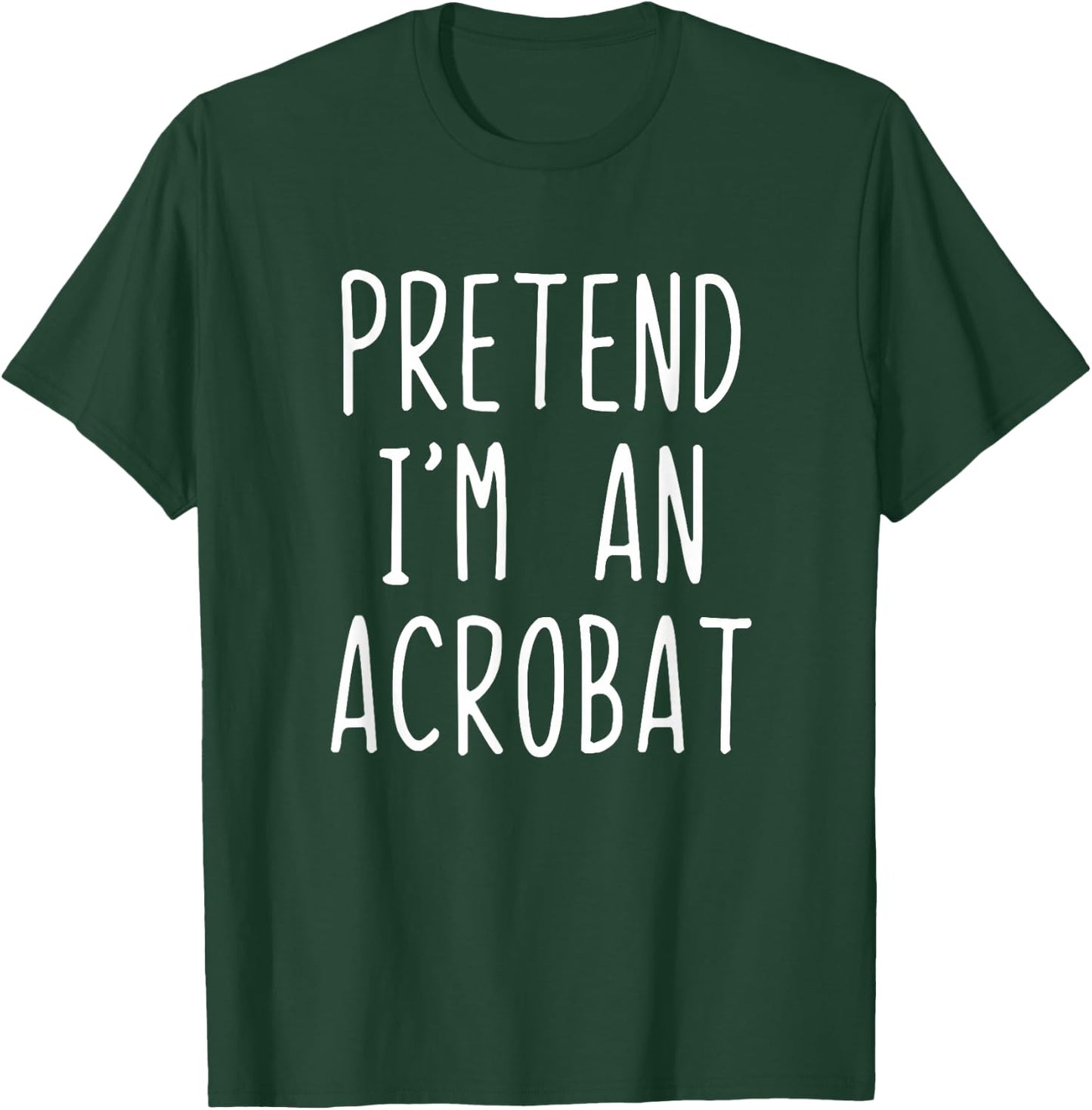 Pretend I'm A Acrobat Costume Halloween Lazy Adult Kids T-Shirt - T-Shirt | Forest