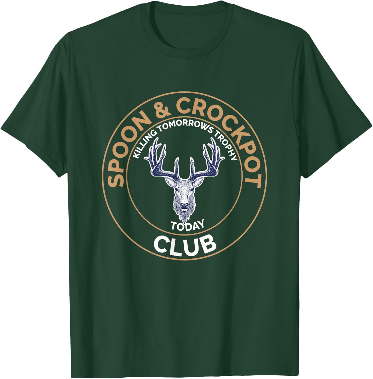 Spoon and Crockpot Club Killing Tomorrows Trophy Today T-Shirt - T-Shirt | Forest