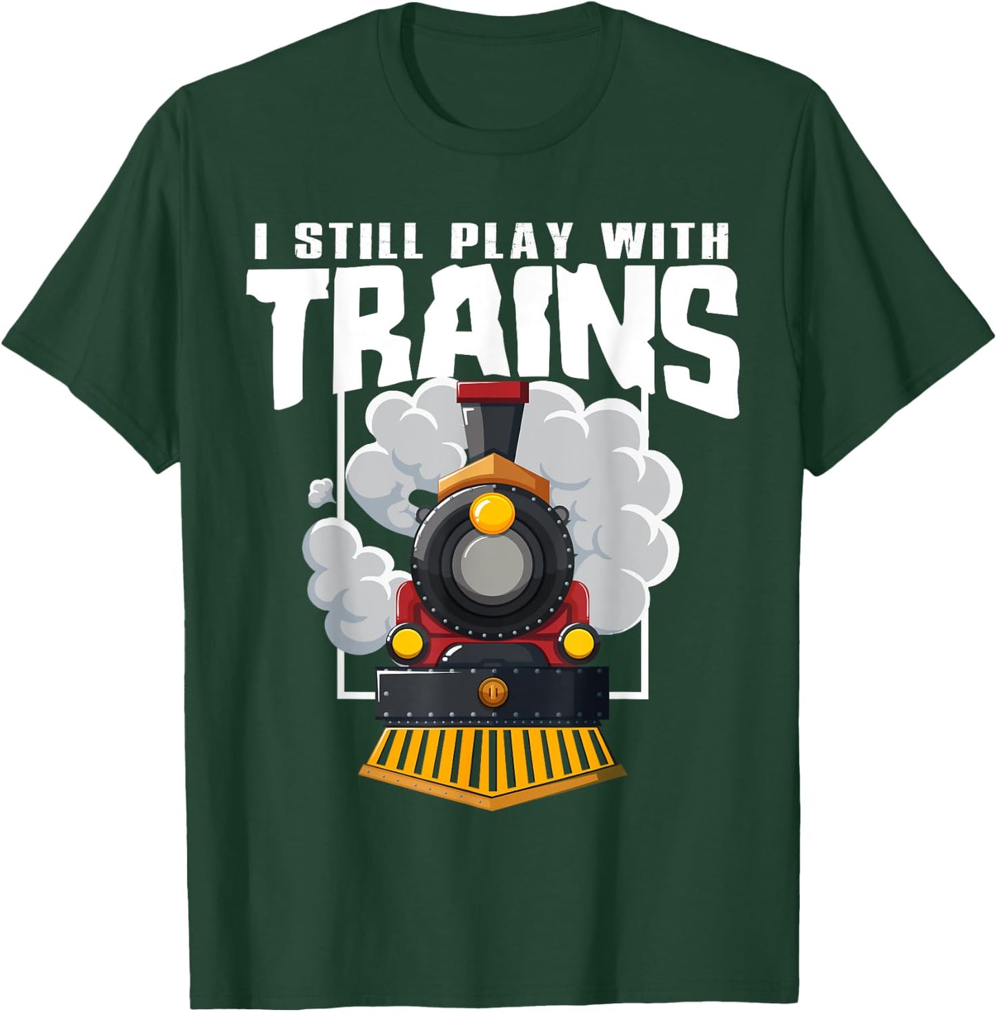 I Still Play With Trains Railway Station Operator Fun Quote T-Shirt - T-Shirt | Forest
