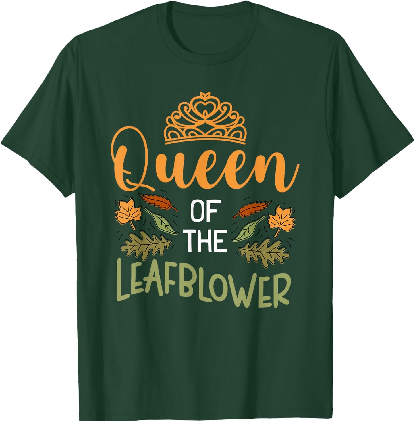 Queen Of The Leafblower Design Leaf Blowing Lovers T-Shirt - T-Shirt | Forest