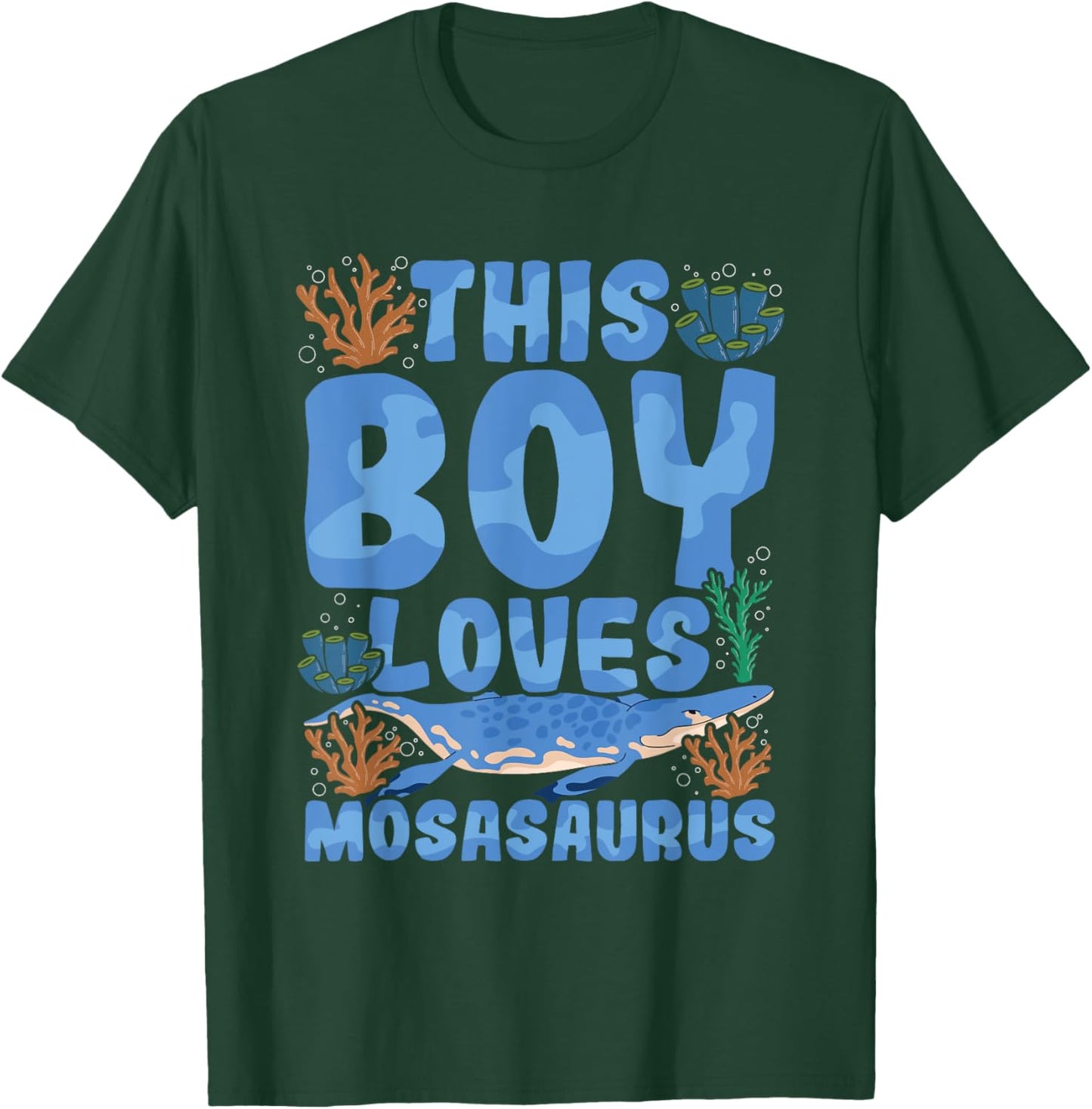 This boy loves mosasaurus Quote for a Mosasaurus Boy T-Shirt - T-Shirt | Forest