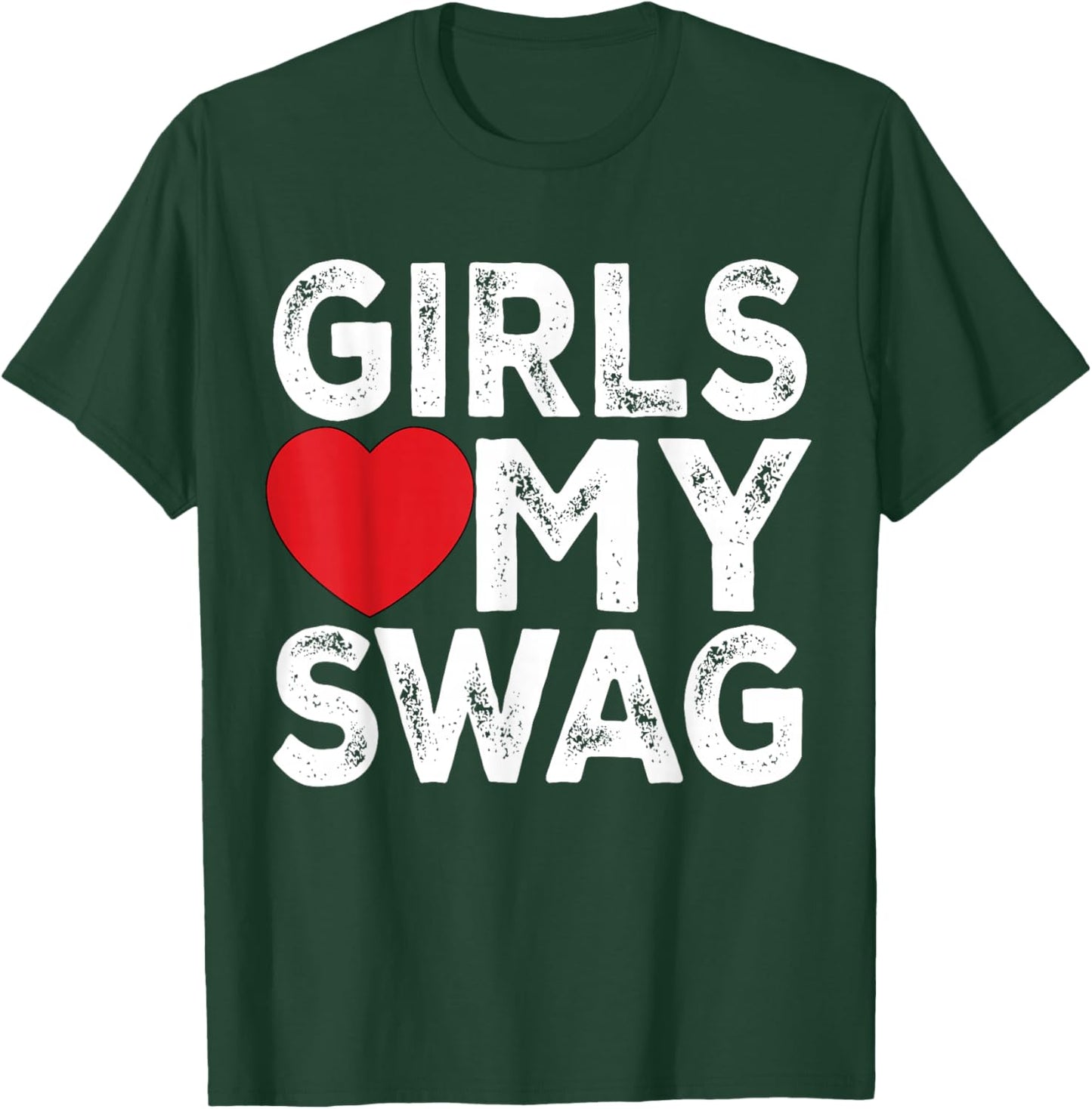 Girls Love My Swag - Girls Heart My Swag T-Shirt - T-Shirt | Forest