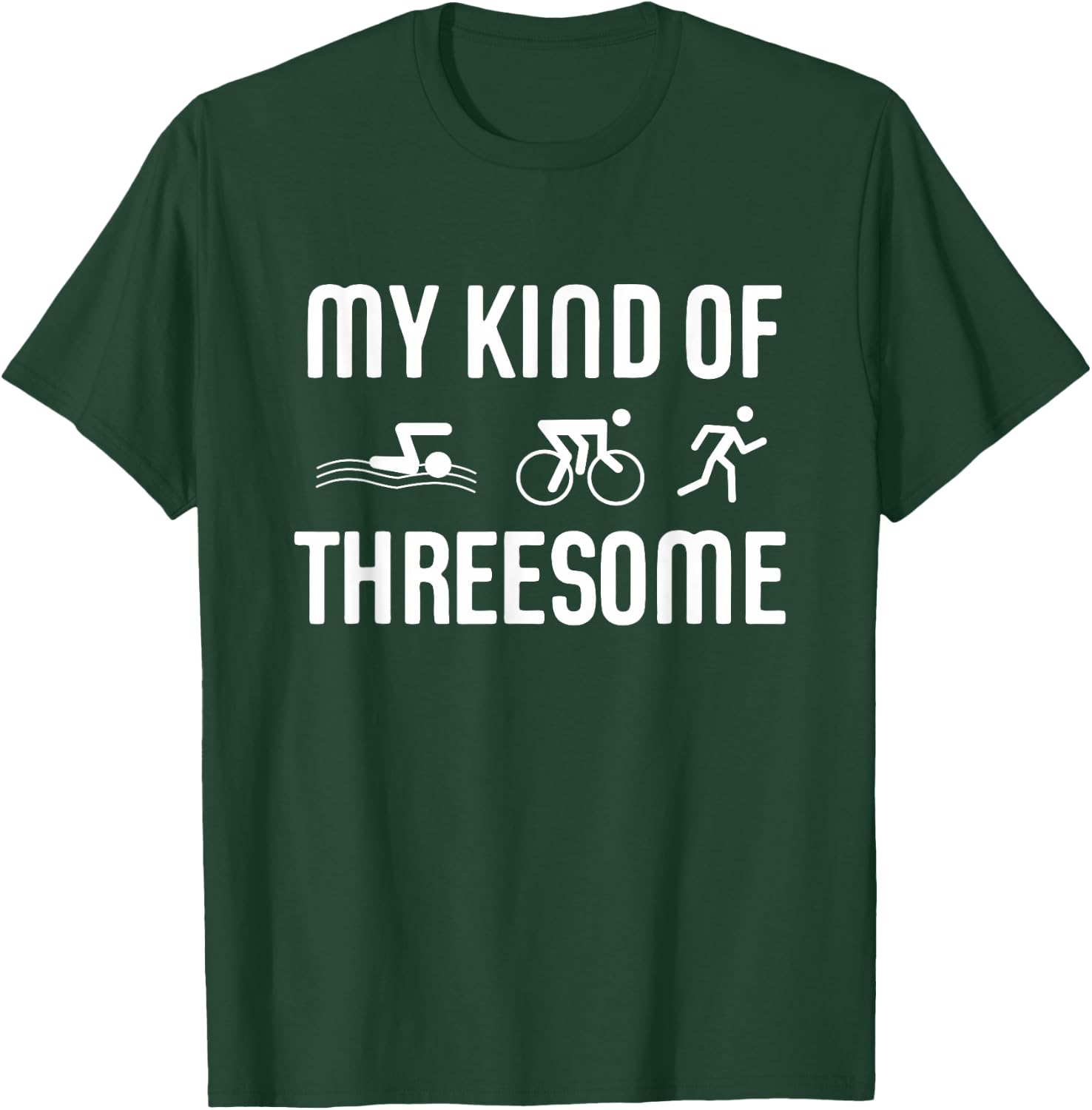 Triathlon Triathlete Funny My Kind Of Threesome Gift T-Shirt - T-Shirt | Forest