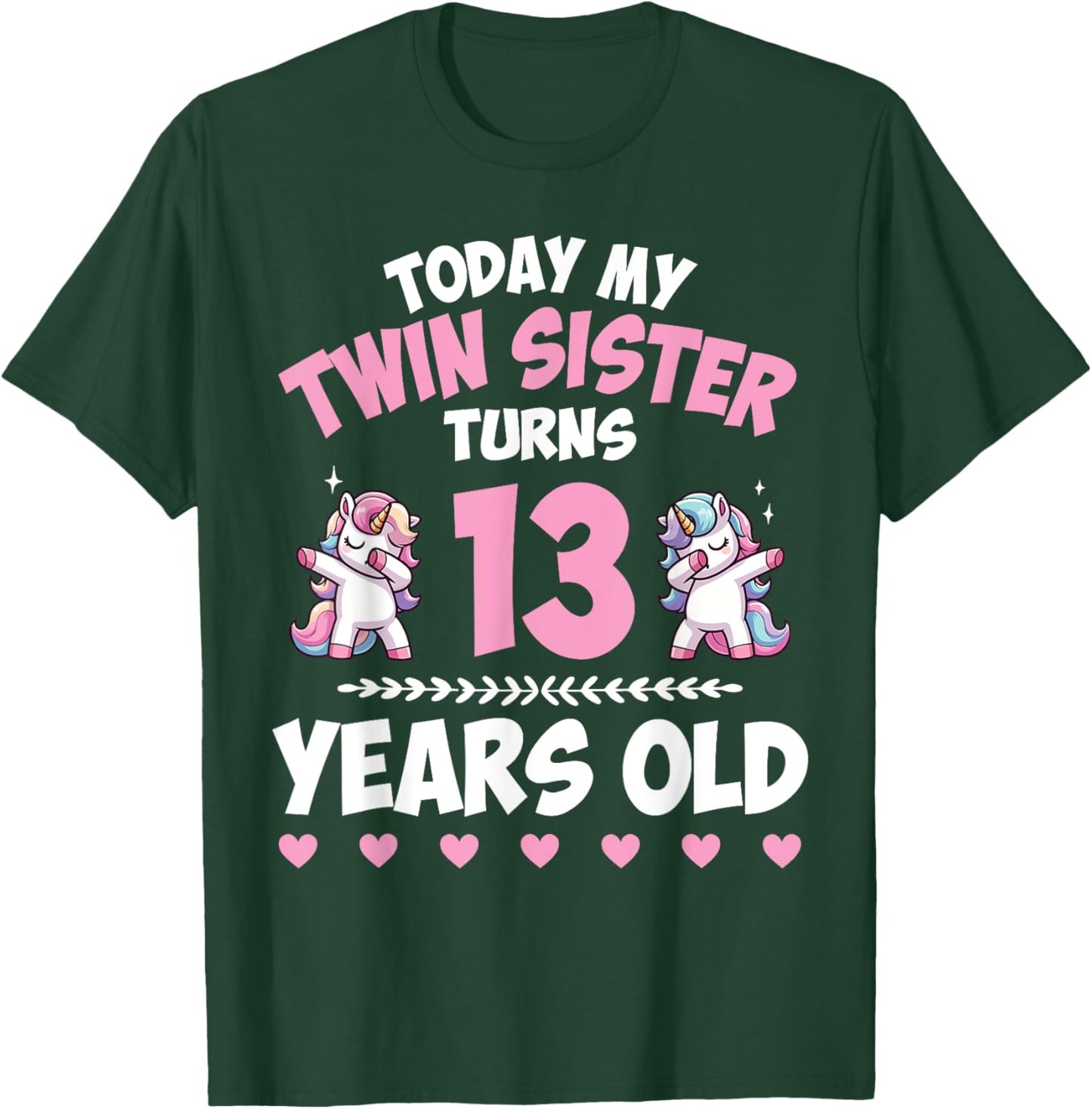 Unicorn Dab Together Today My Twin Sister Turns 13 Years Old T-Shirt - T-Shirt | Forest