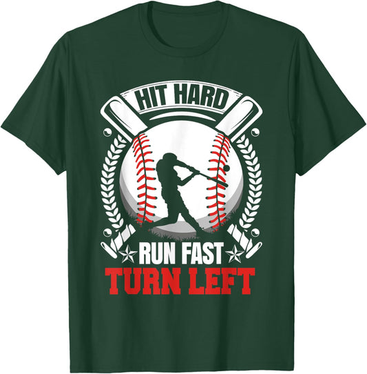 Hit Hard Run Fast Turn Left Baseball fan T-Shirt - T-Shirt | Forest