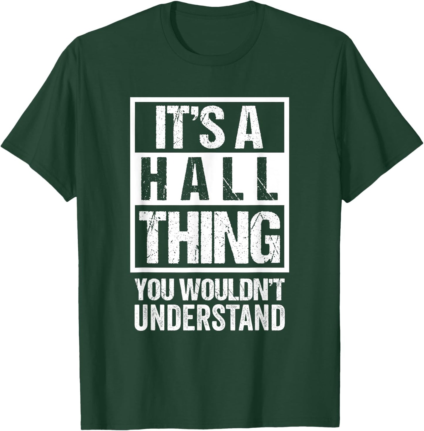 It's A Hall Thing You Wouldn't Understand - Family Name T-Shirt - T-Shirt | Forest
