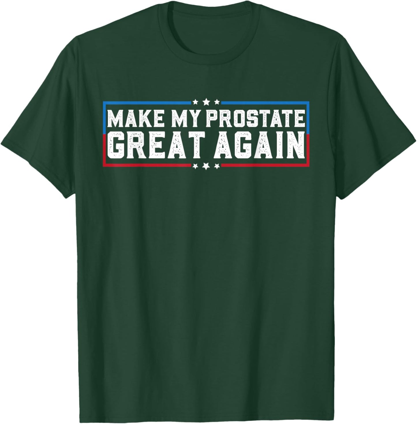 Make My Prostate Great Again Funny Prostate Surgery Recovery T-Shirt - T-Shirt | Forest