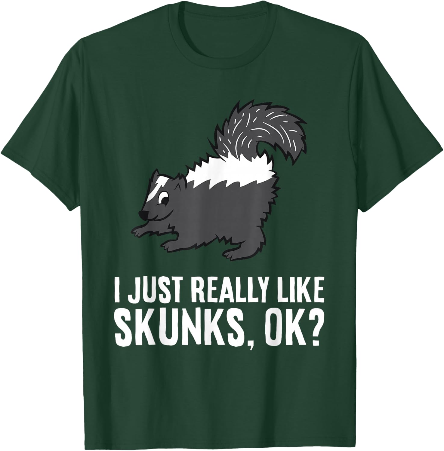 Skunk Lover I Just Really Like Skunks Ok? Cute Skunk T-Shirt - T-Shirt | Forest