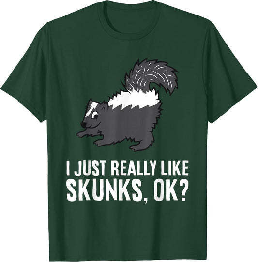 Skunk Lover I Just Really Like Skunks Ok? Cute Skunk T-Shirt - T-Shirt | Forest
