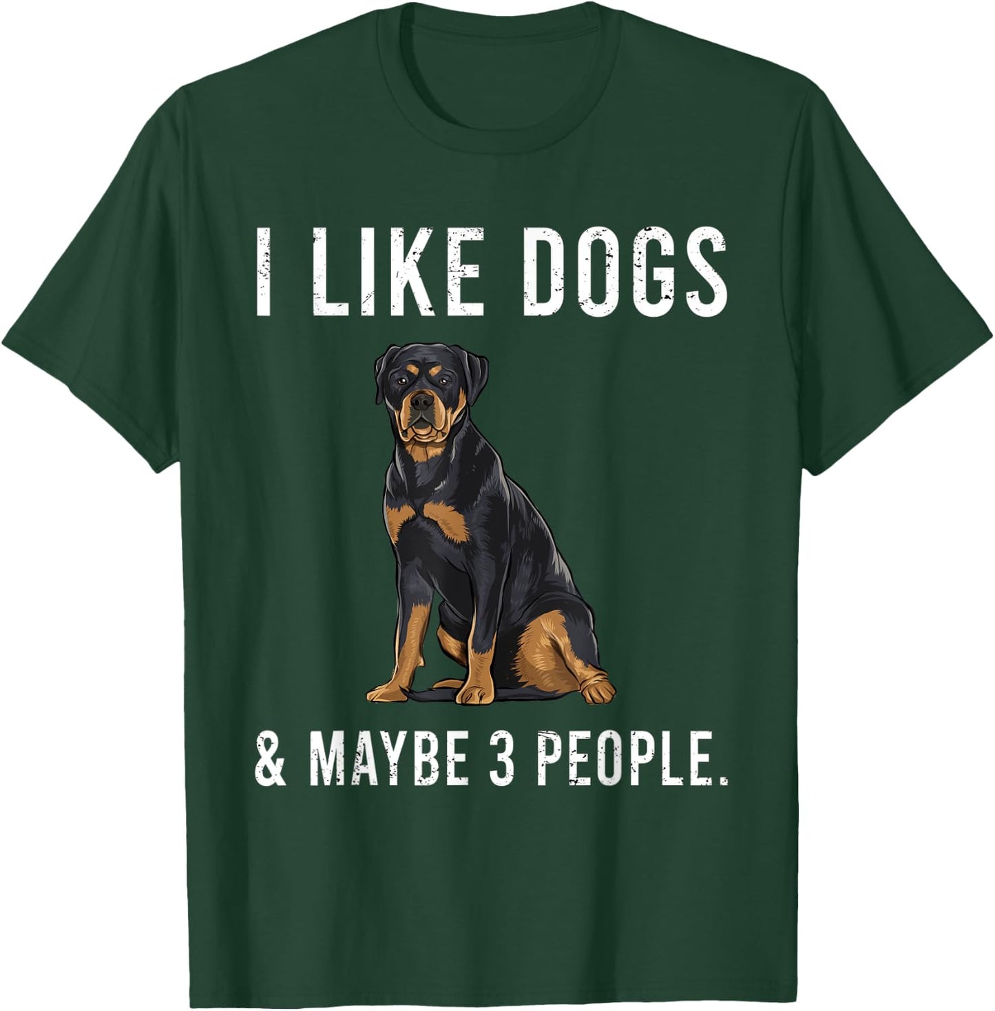 Funny I Like Rottweiler Dogs And Maybe 3 People T-Shirt - T-Shirt | Forest