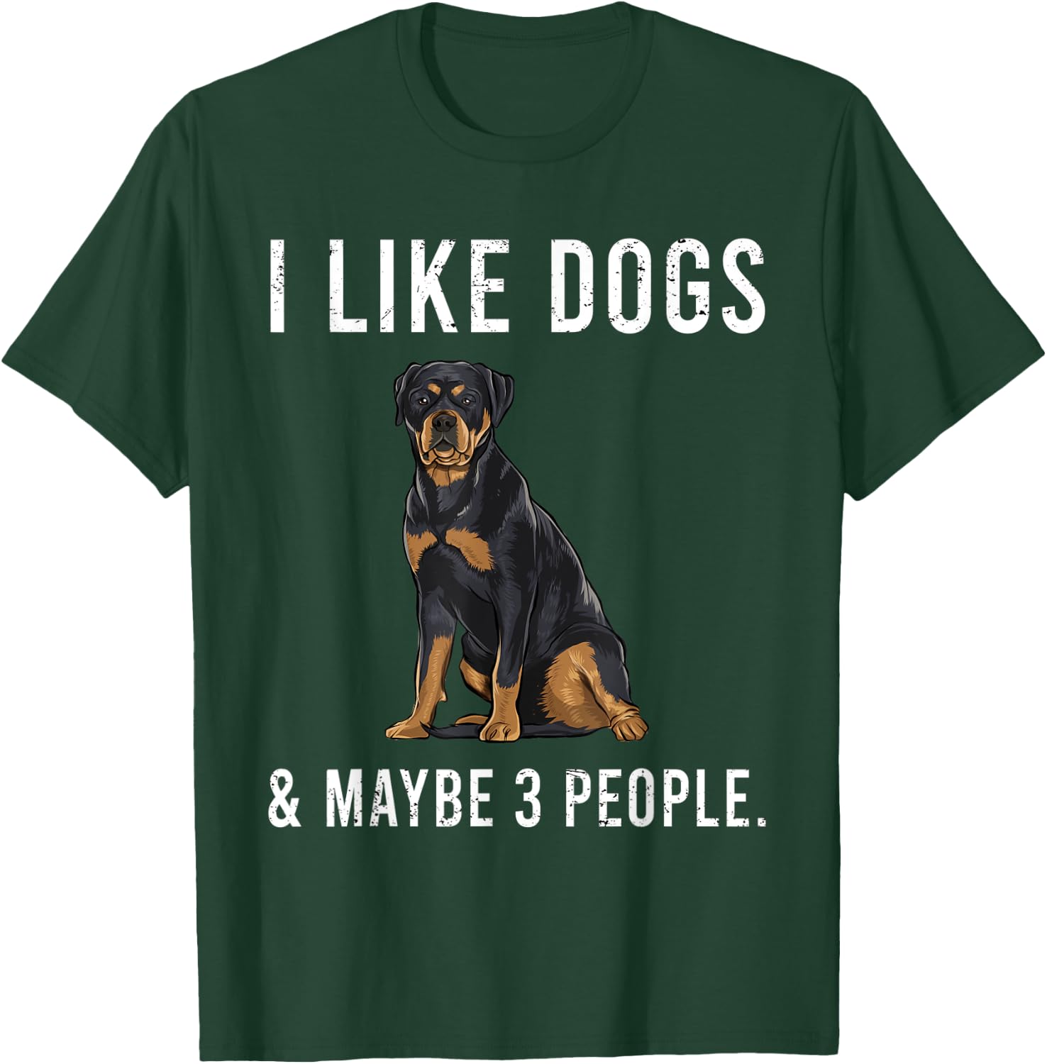 Funny I Like Rottweiler Dogs And Maybe 3 People T-Shirt - T-Shirt | Forest
