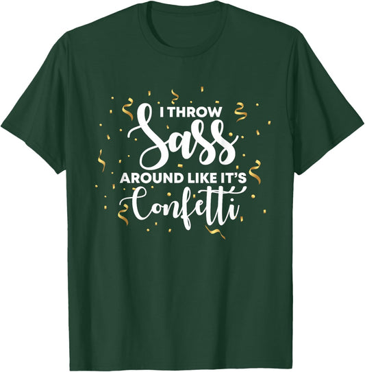 I Throw Sass Around Like Confetti T Shirts For Girls T-Shirt - T-Shirt | Forest