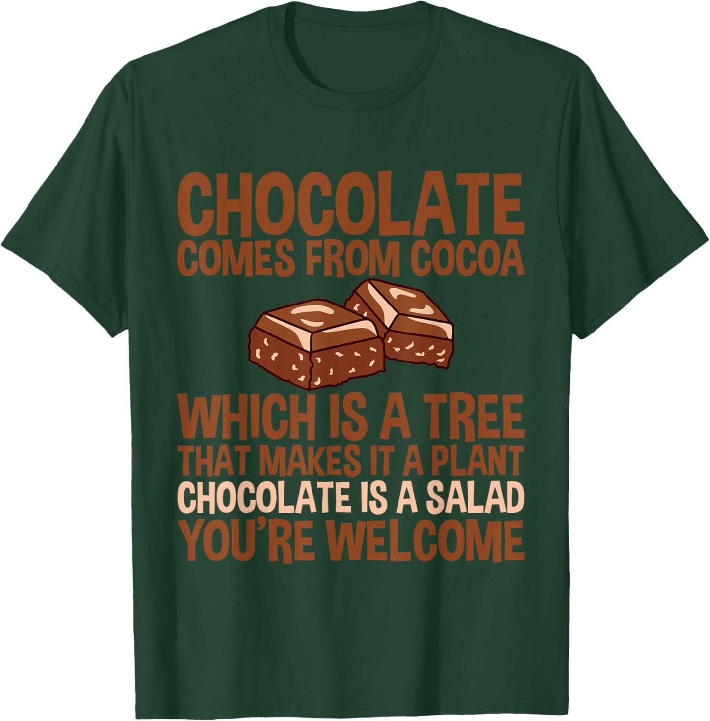 Chocolate Is A Salad, You're Welcome T-Shirt - T-Shirt | Forest