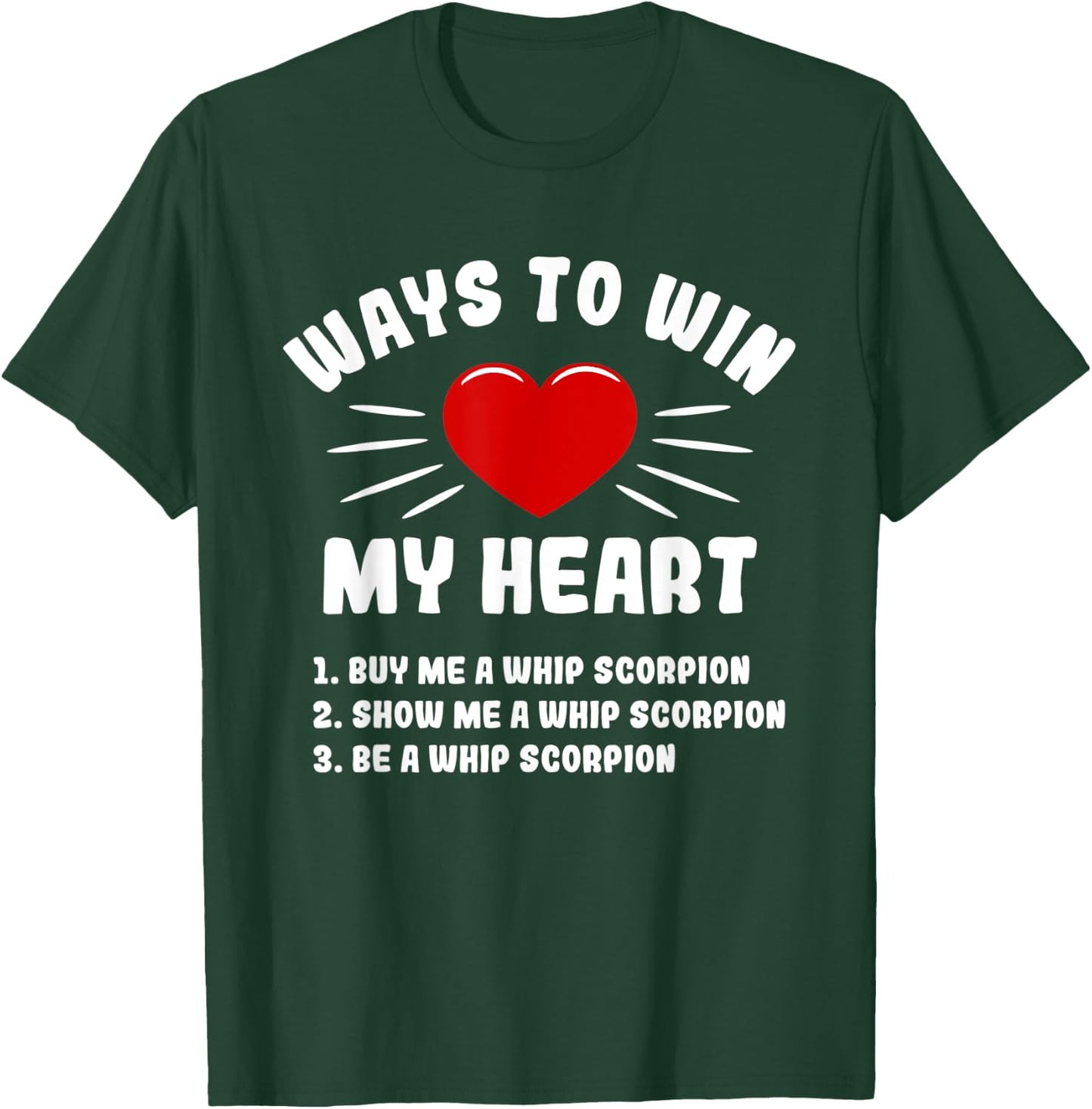 Ways To Win My Heart Whip Scorpion Funny Animal Meme Humor T-Shirt - T-Shirt | Forest