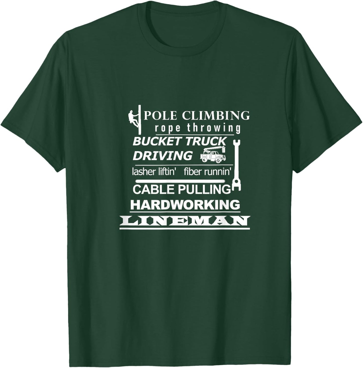 Pole Climbing, Fiber Running, Cable Pulling Lineman T-Shirt - T-Shirt | Forest